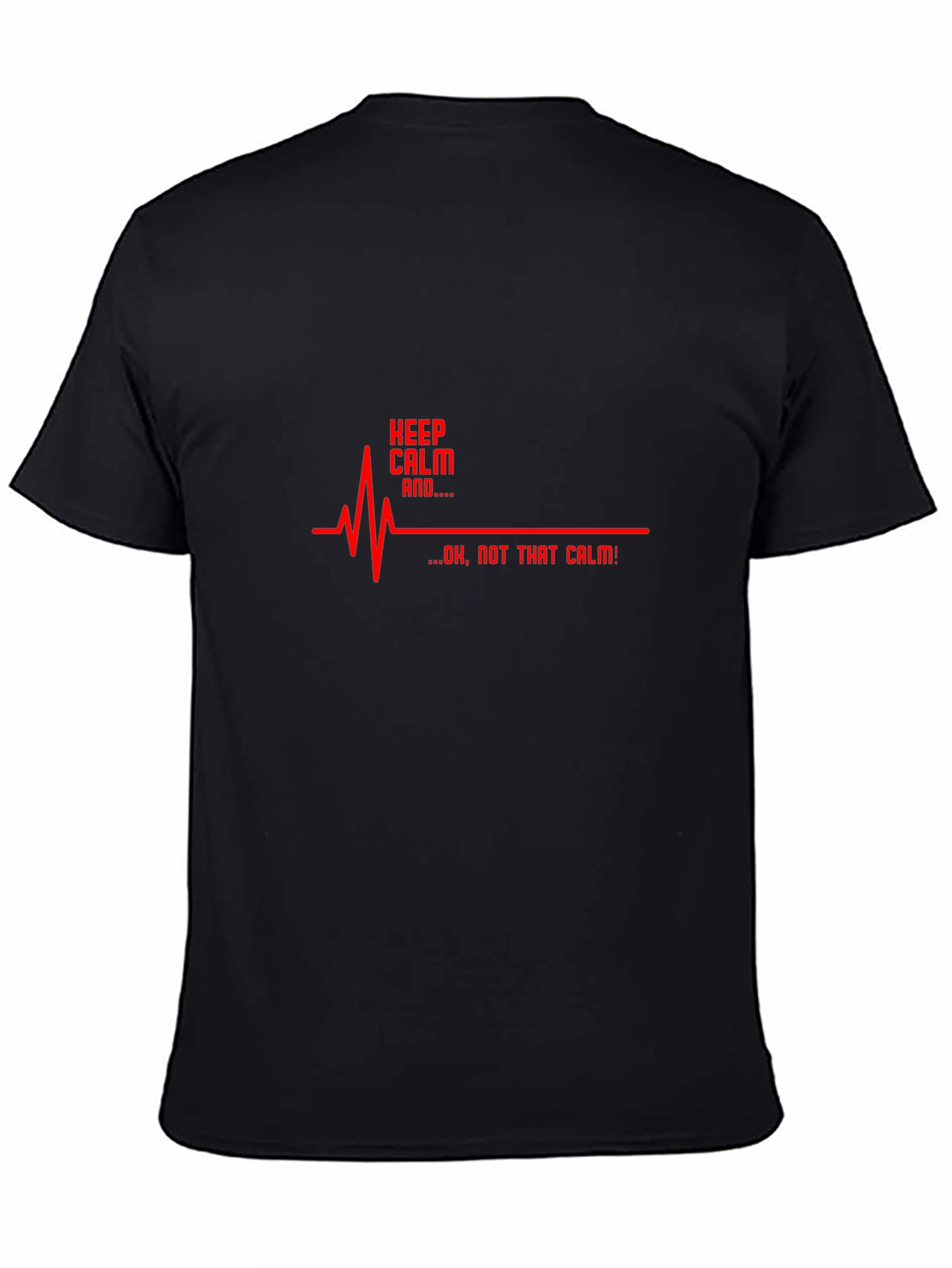 Keep Calm... Not That Calm! Graphic Tee