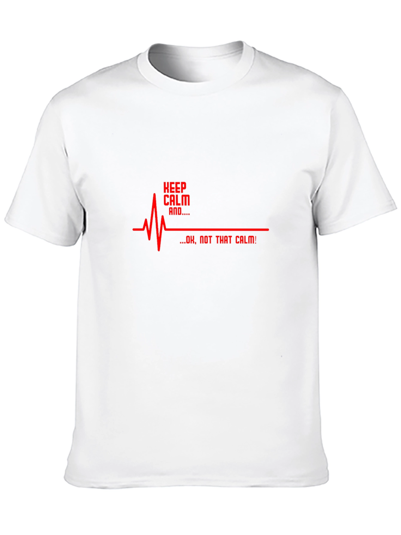 Keep Calm... Not That Calm! Graphic Tee