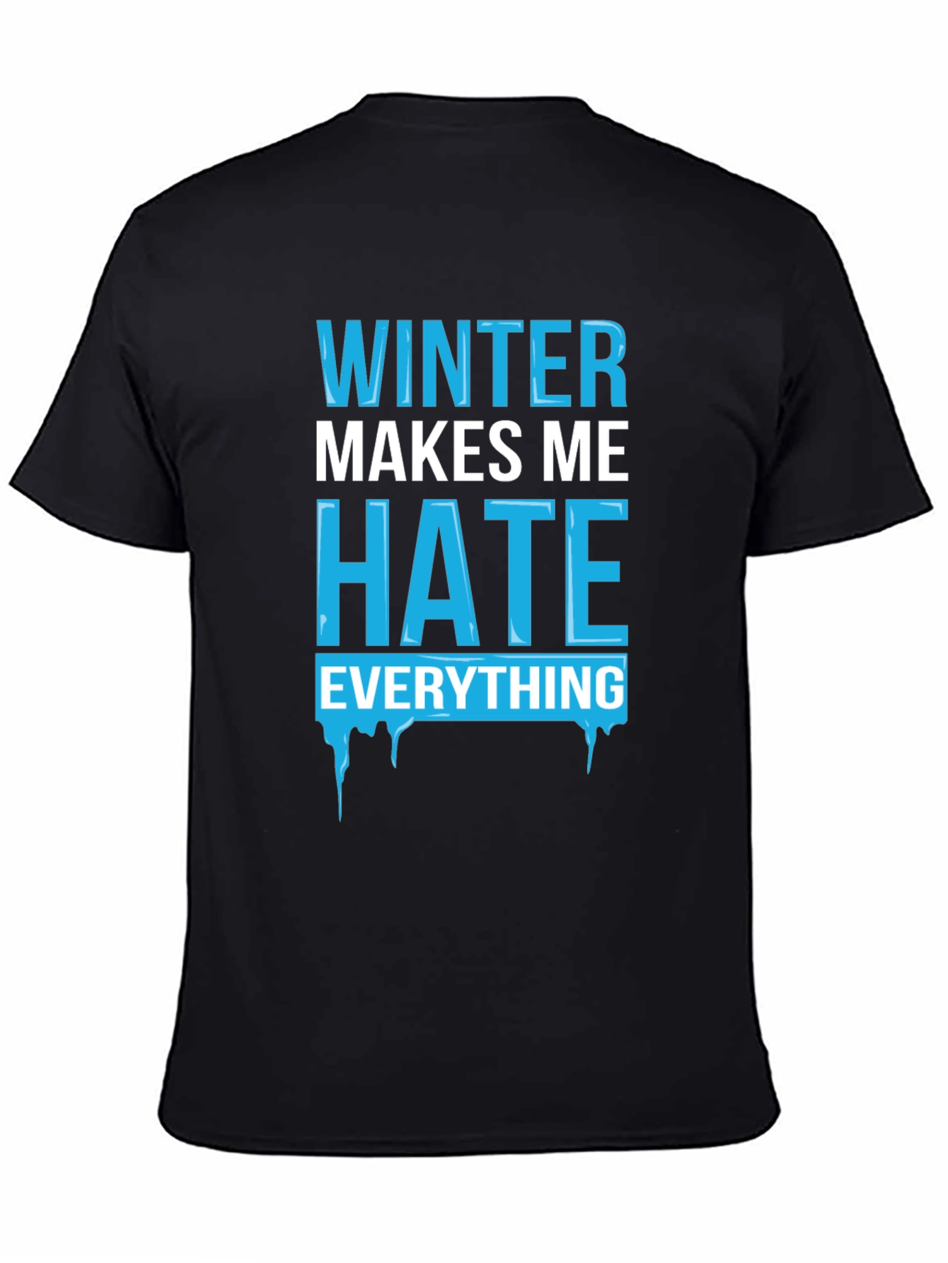Winter Makes Me Hate Everything T-Shirt