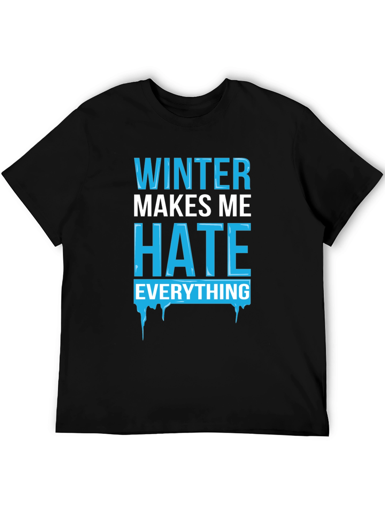 Winter Makes Me Hate Everything T-Shirt