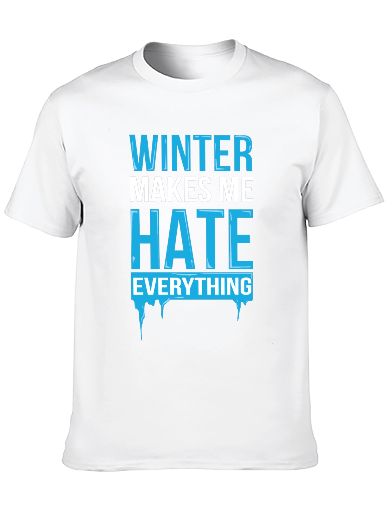 Winter Makes Me Hate Everything T-Shirt