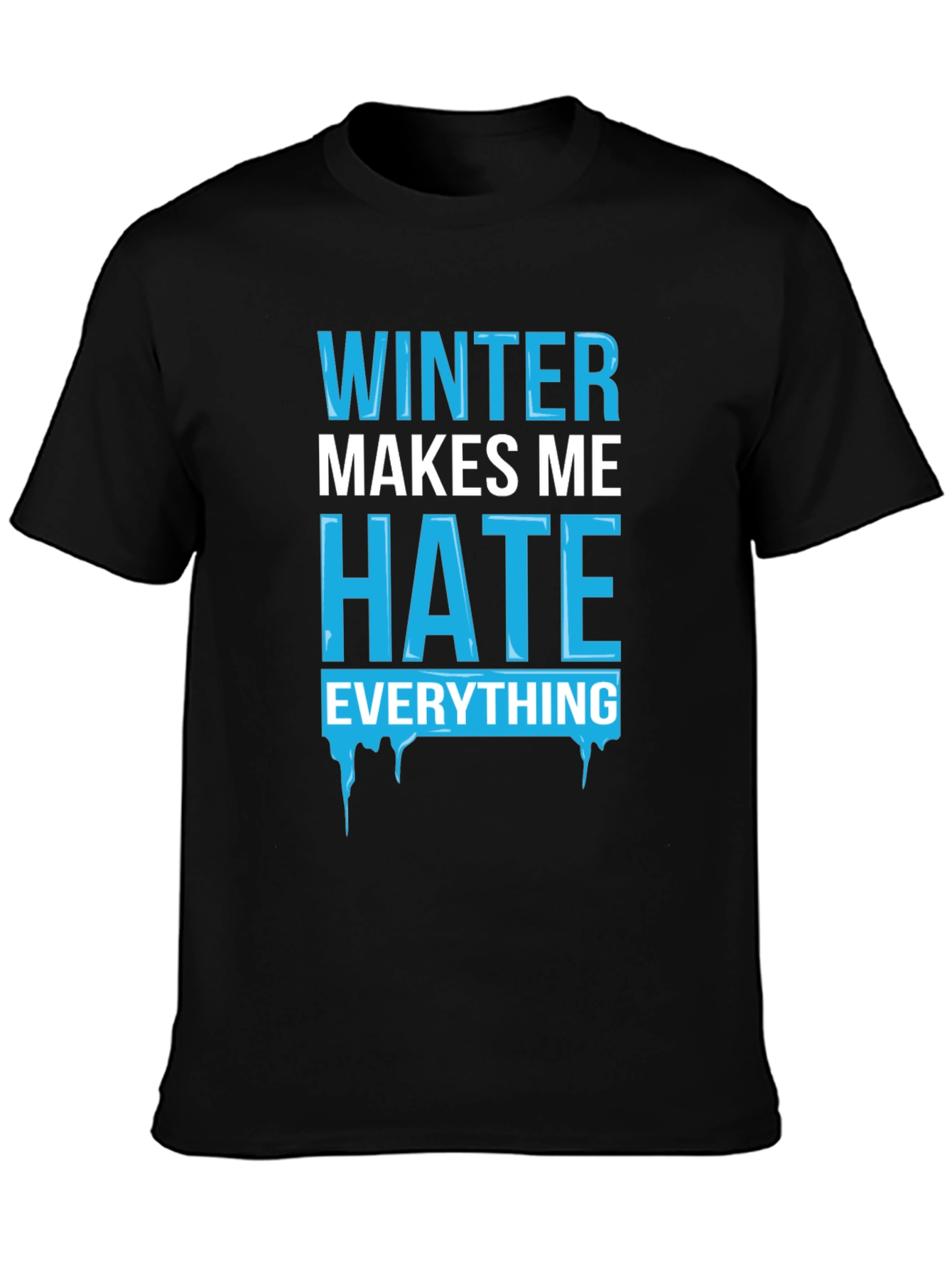 Winter Makes Me Hate Everything T-Shirt