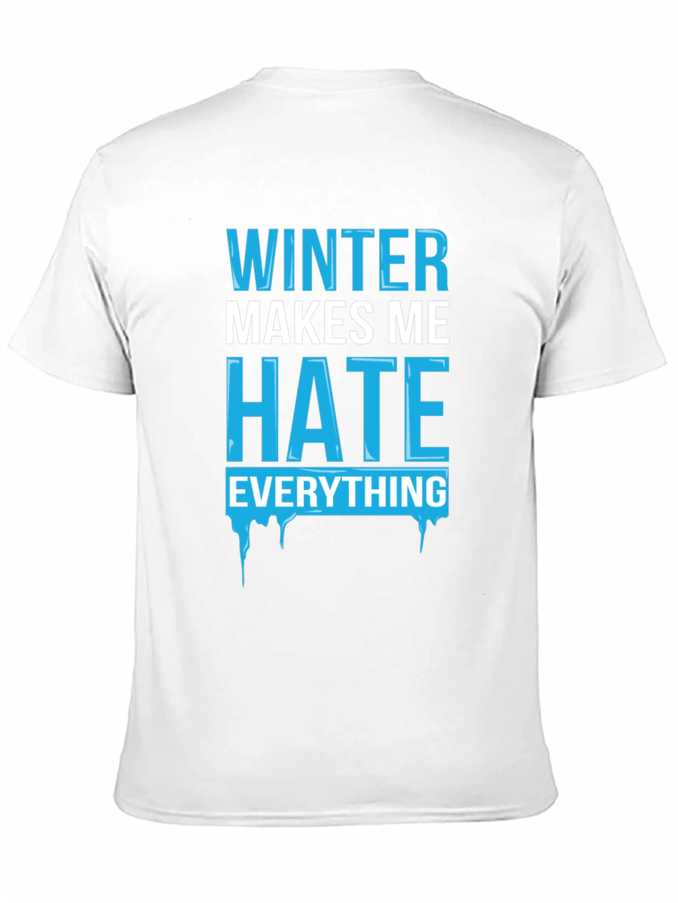 Winter Makes Me Hate Everything T-Shirt