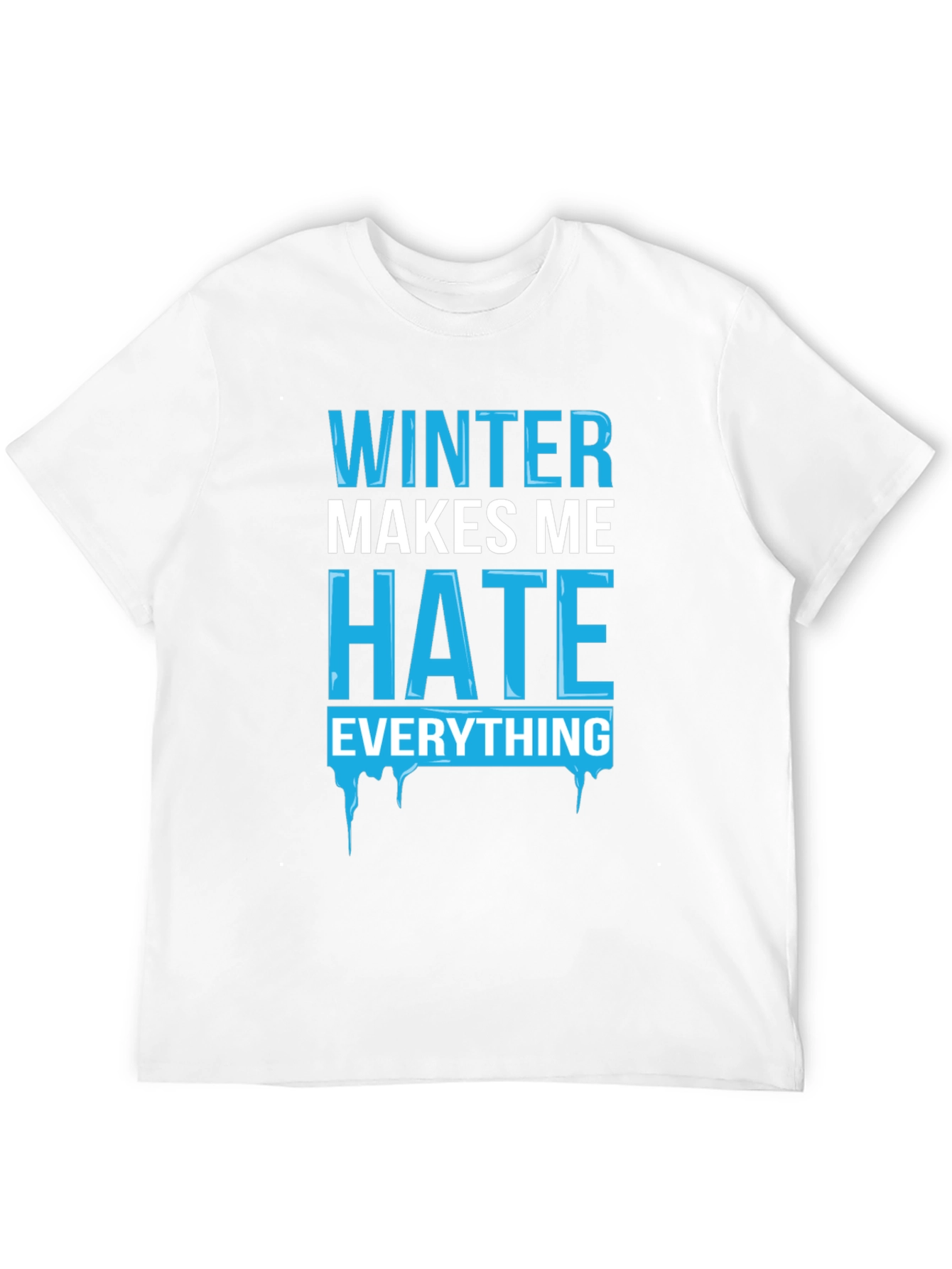 Winter Makes Me Hate Everything T-Shirt