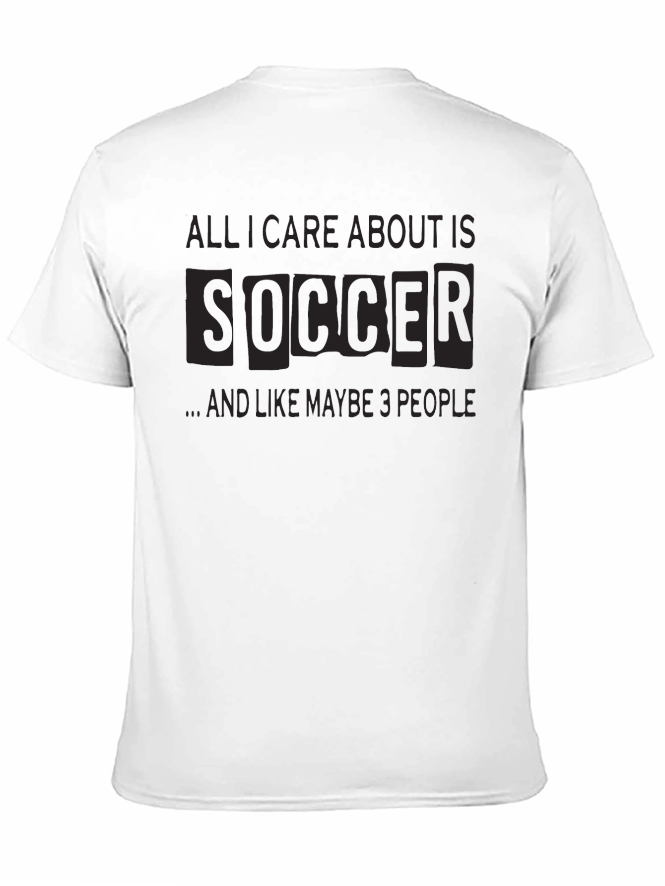 Soccer Obsessed T-Shirt: All I Care About Is Soccer