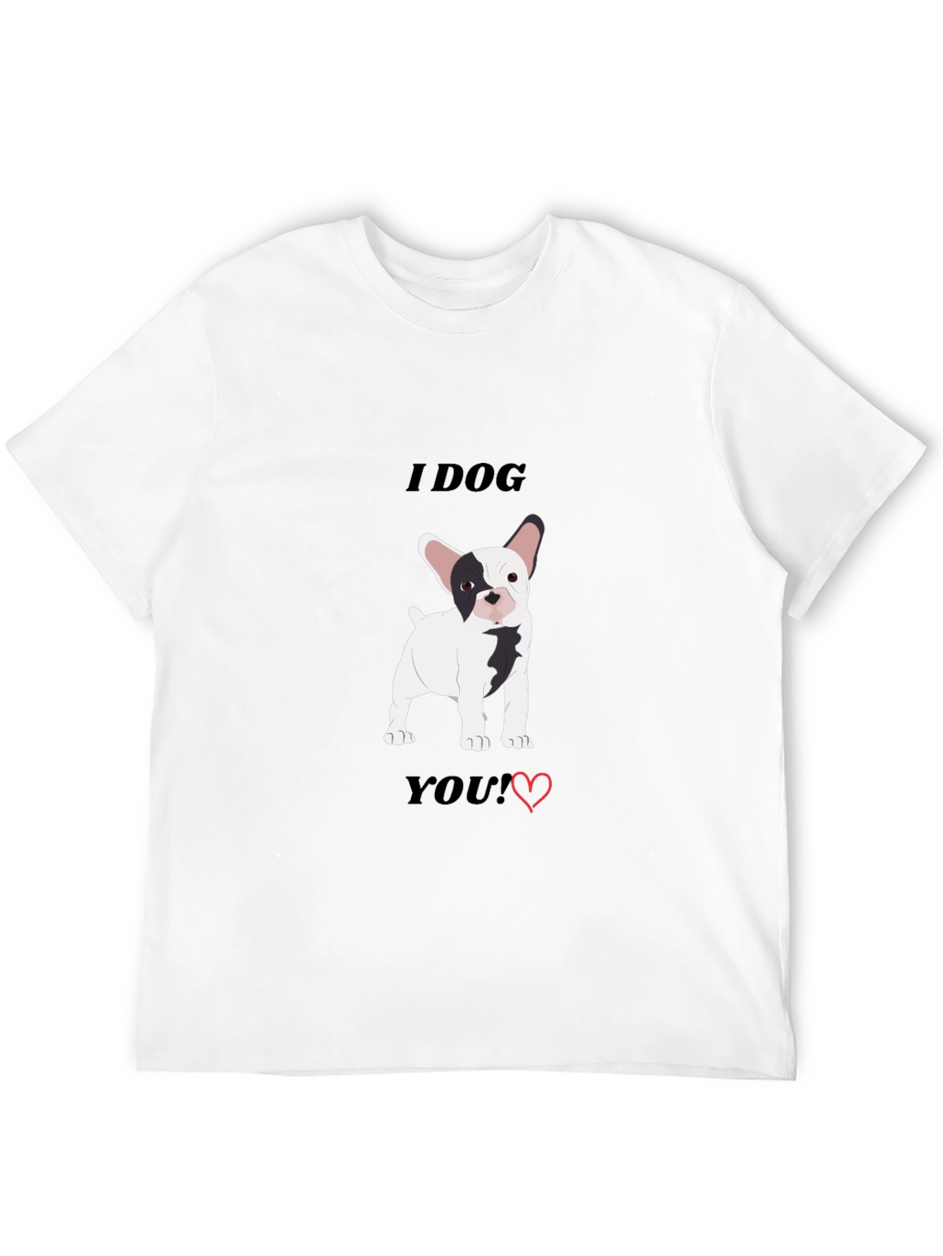 I Dog You! Dog Lovers T-Shirt
