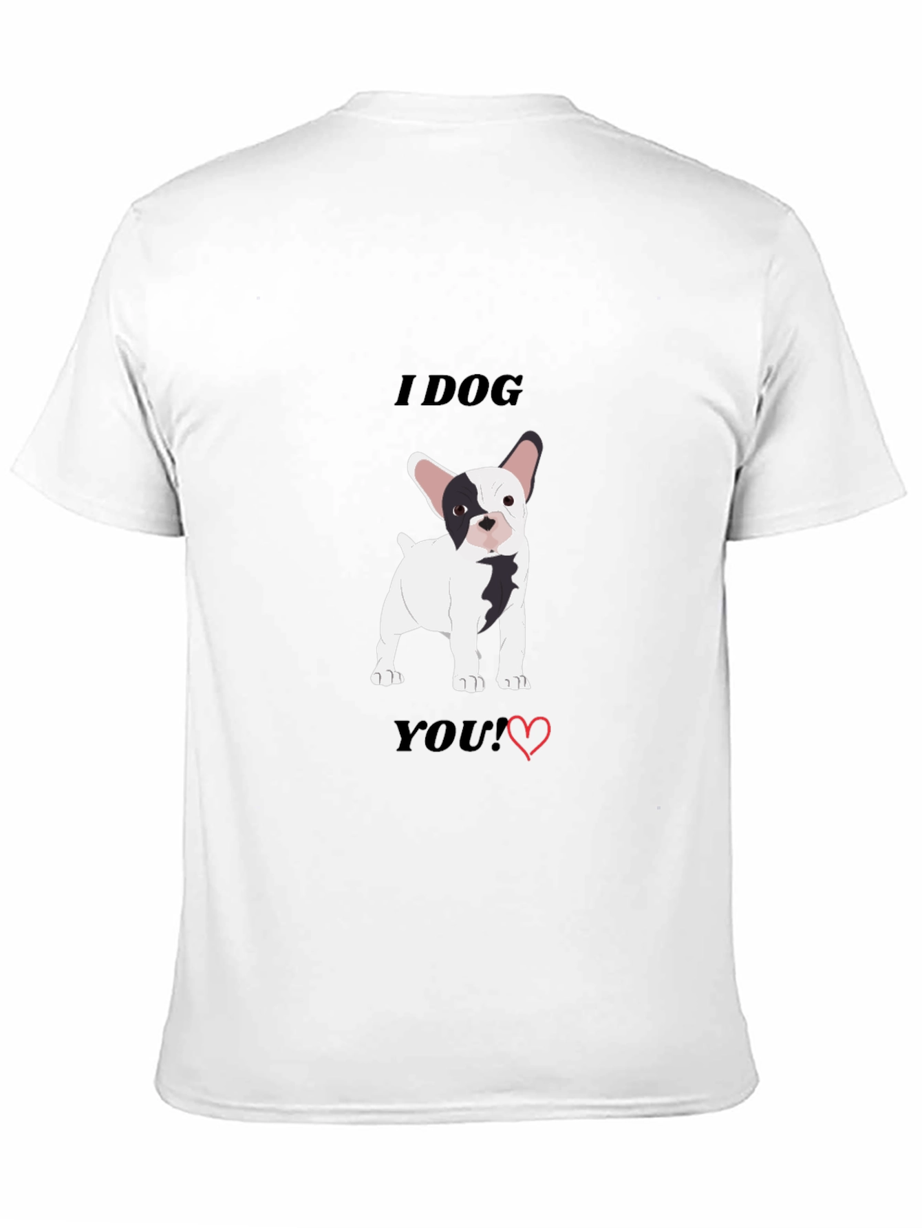 I Dog You! Dog Lovers T-Shirt