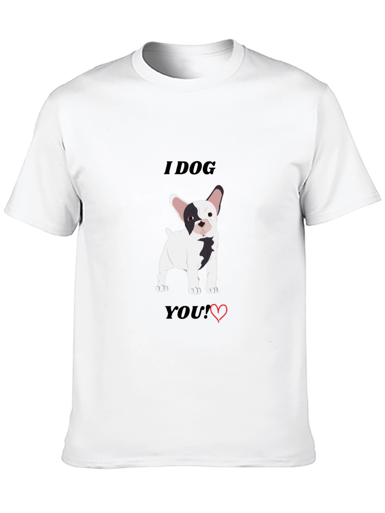 I Dog You! Dog Lovers T-Shirt