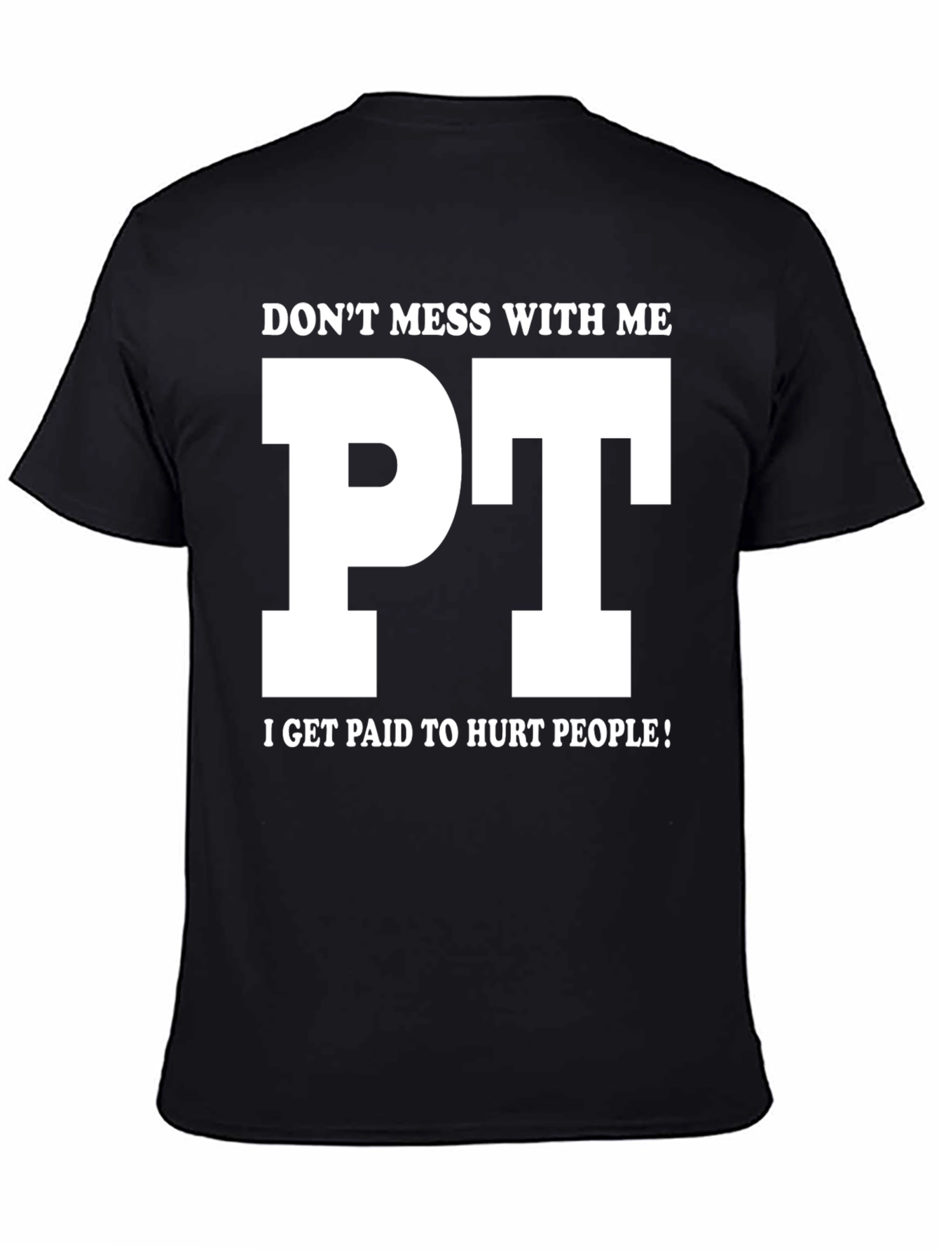 Funny PT T-Shirt - Dont Mess With Me!