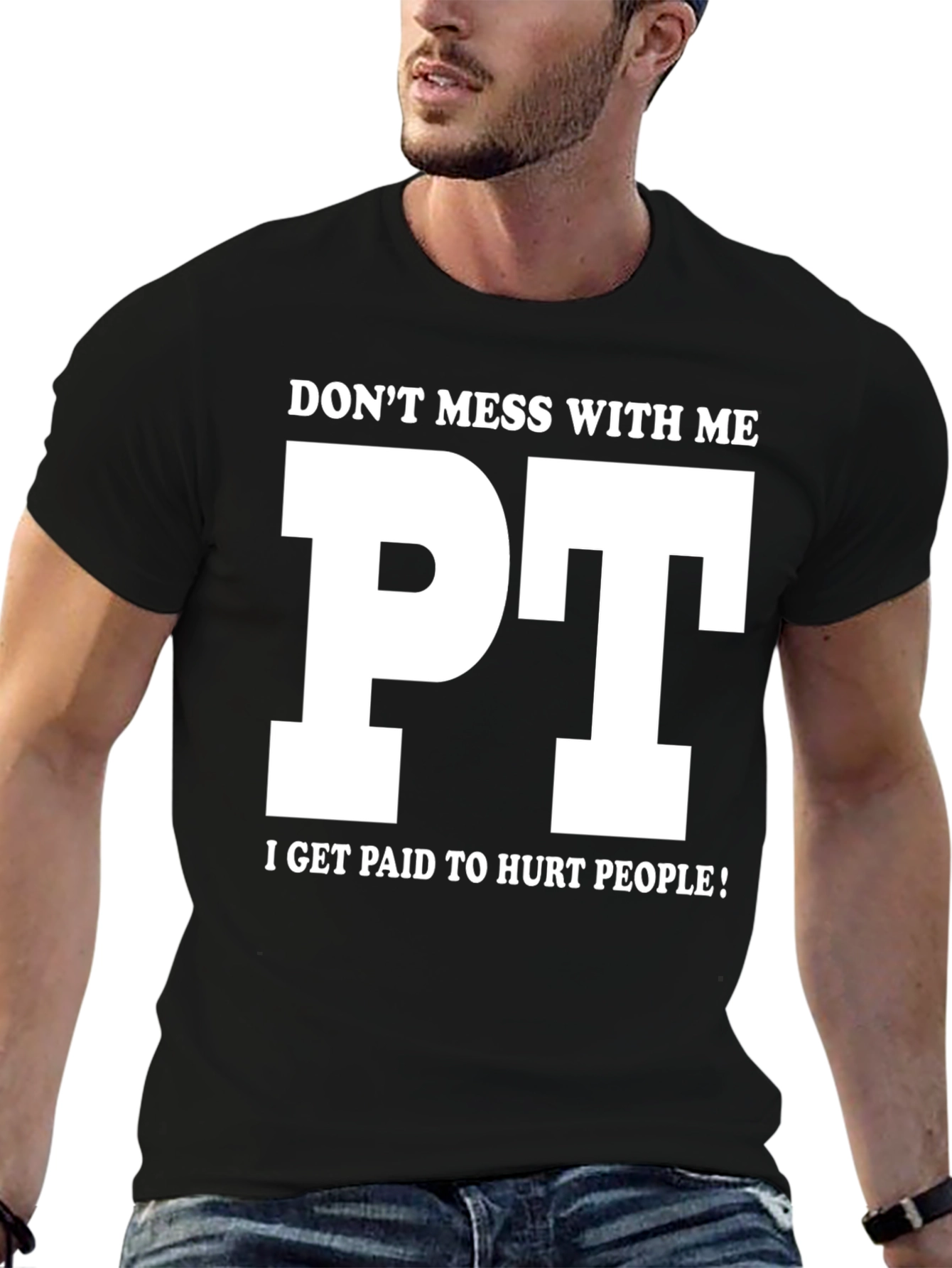 Funny PT T-Shirt - Dont Mess With Me!