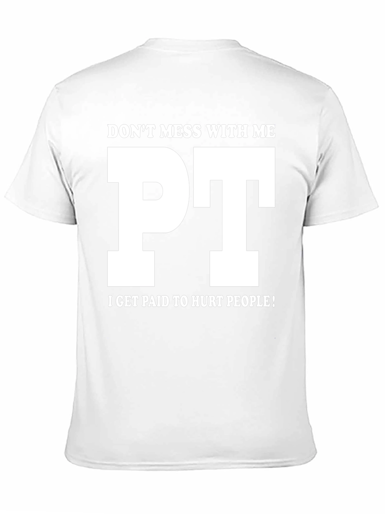 Funny PT T-Shirt - Dont Mess With Me!