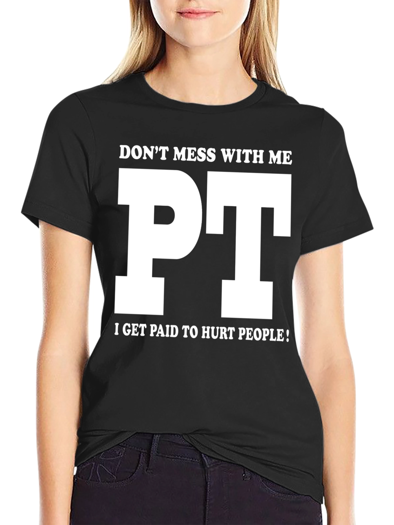 Funny PT T-Shirt - Dont Mess With Me!