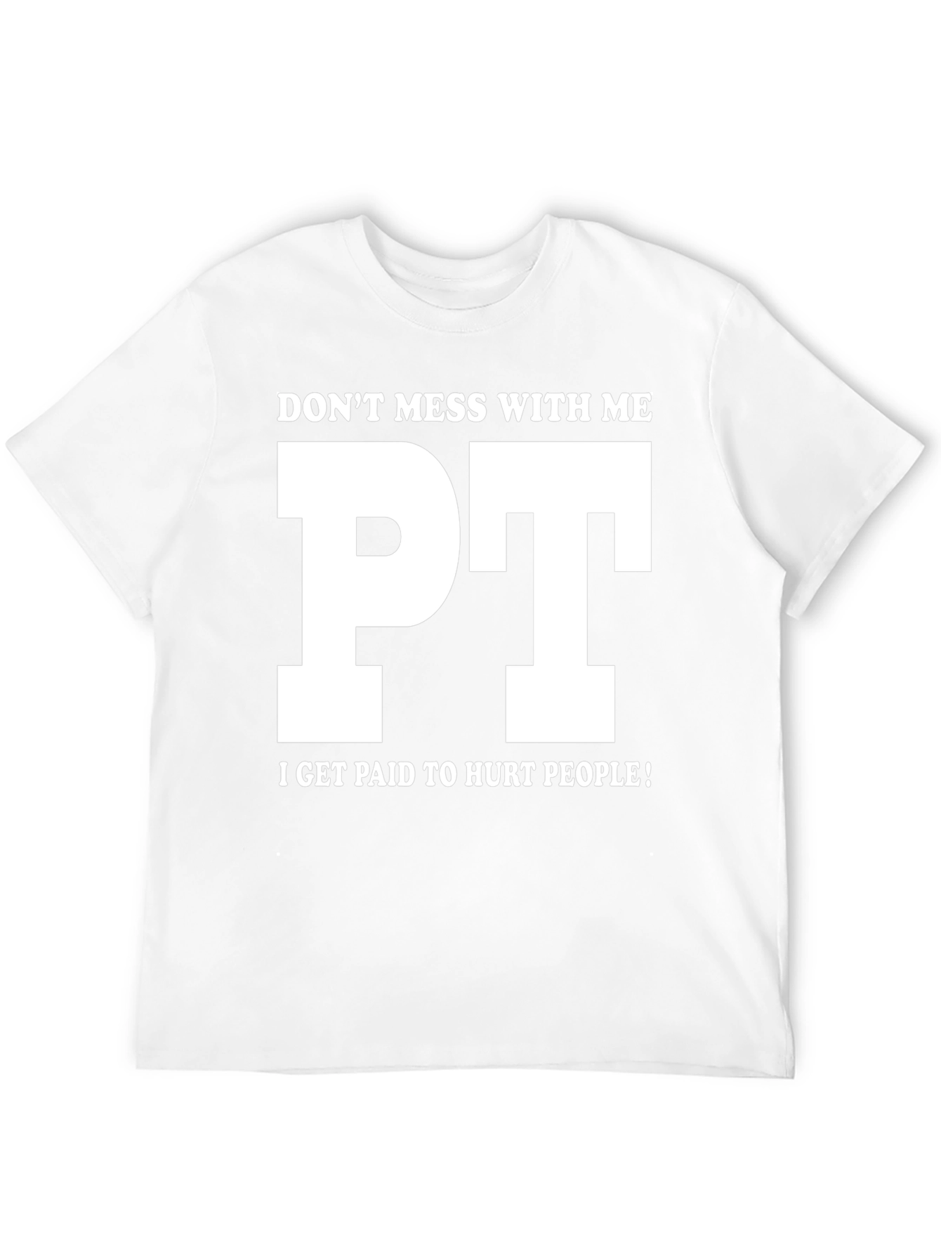 Funny PT T-Shirt - Dont Mess With Me!
