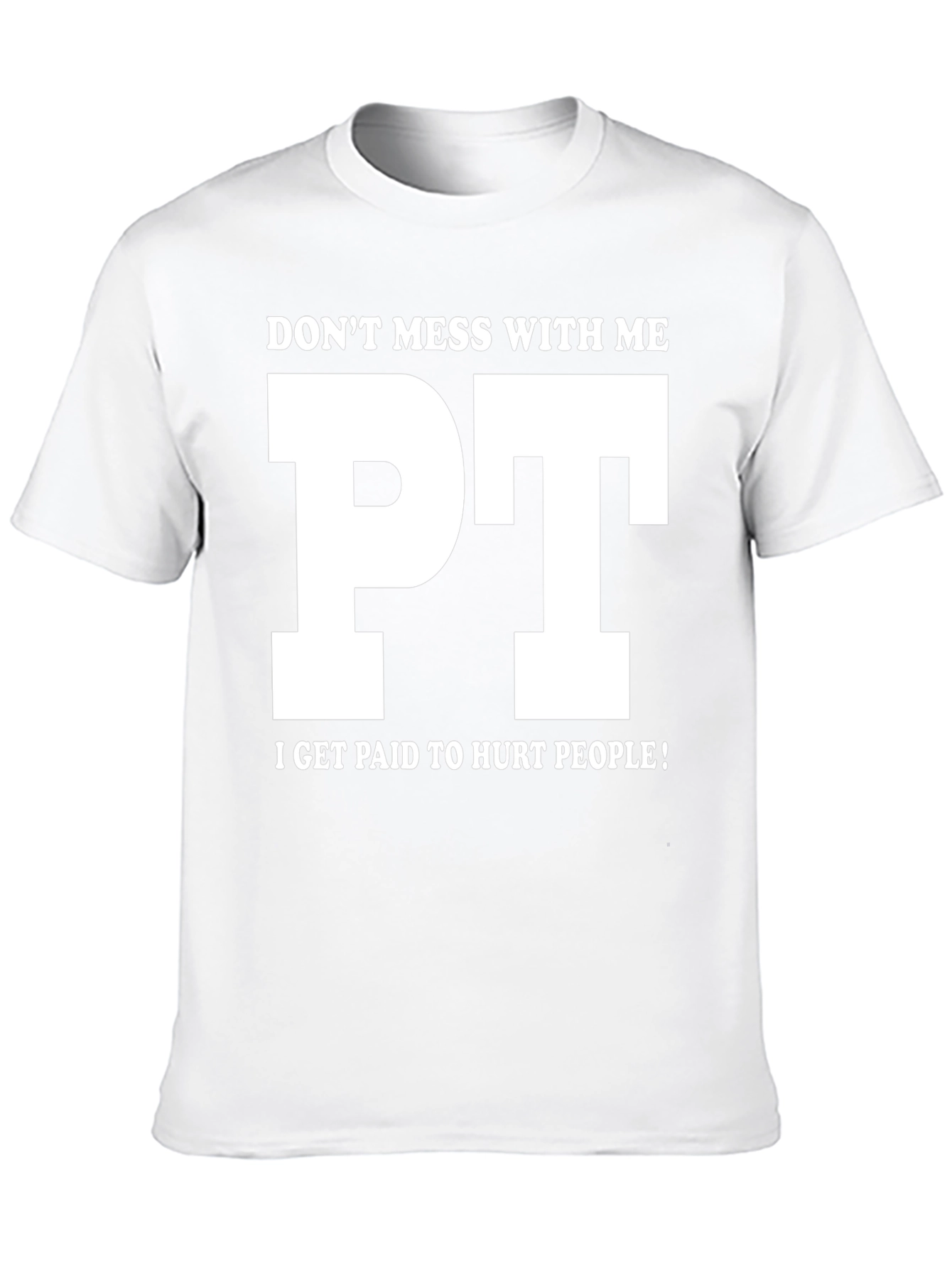 Funny PT T-Shirt - Dont Mess With Me!