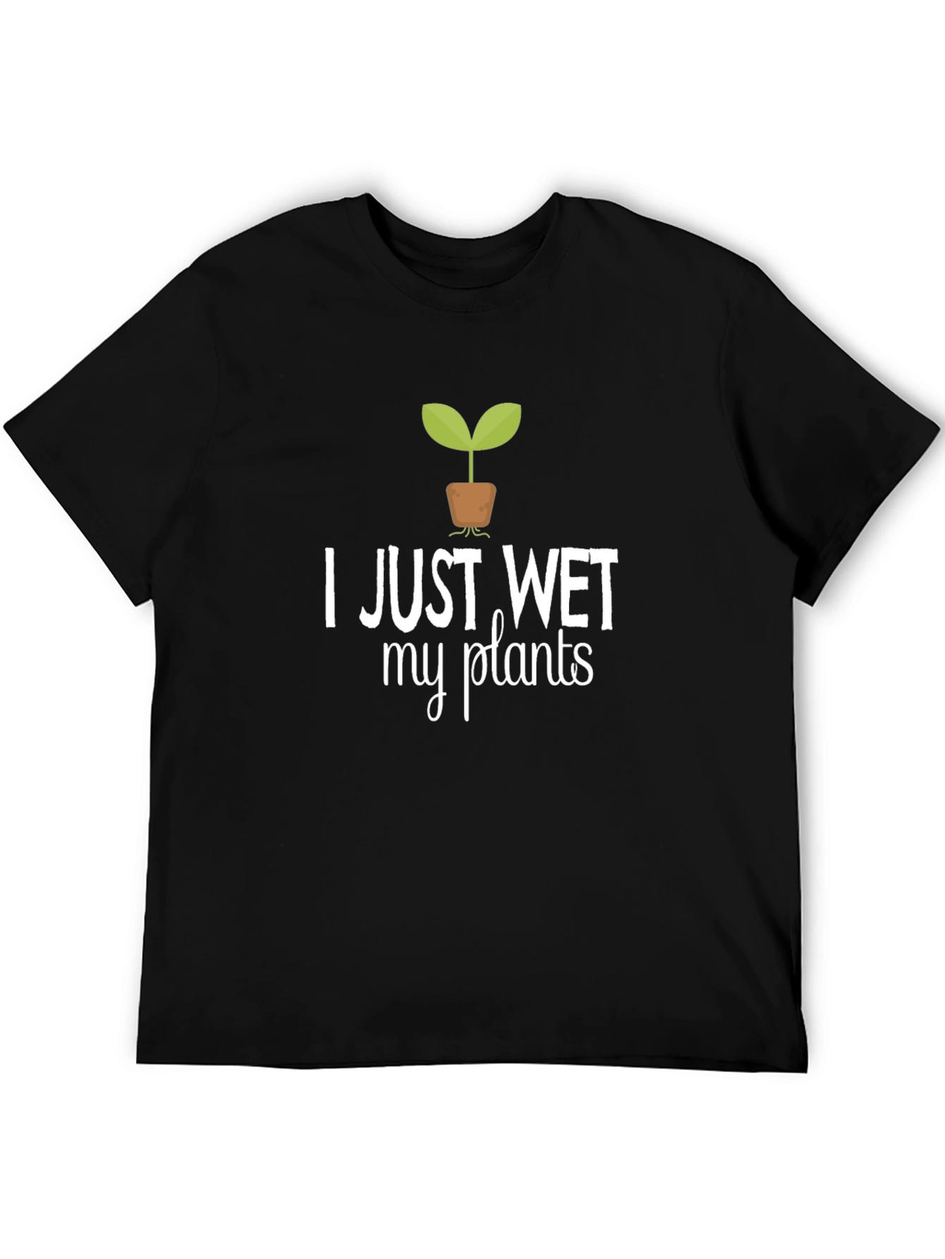 I Just Wet My Plants Graphic Tee