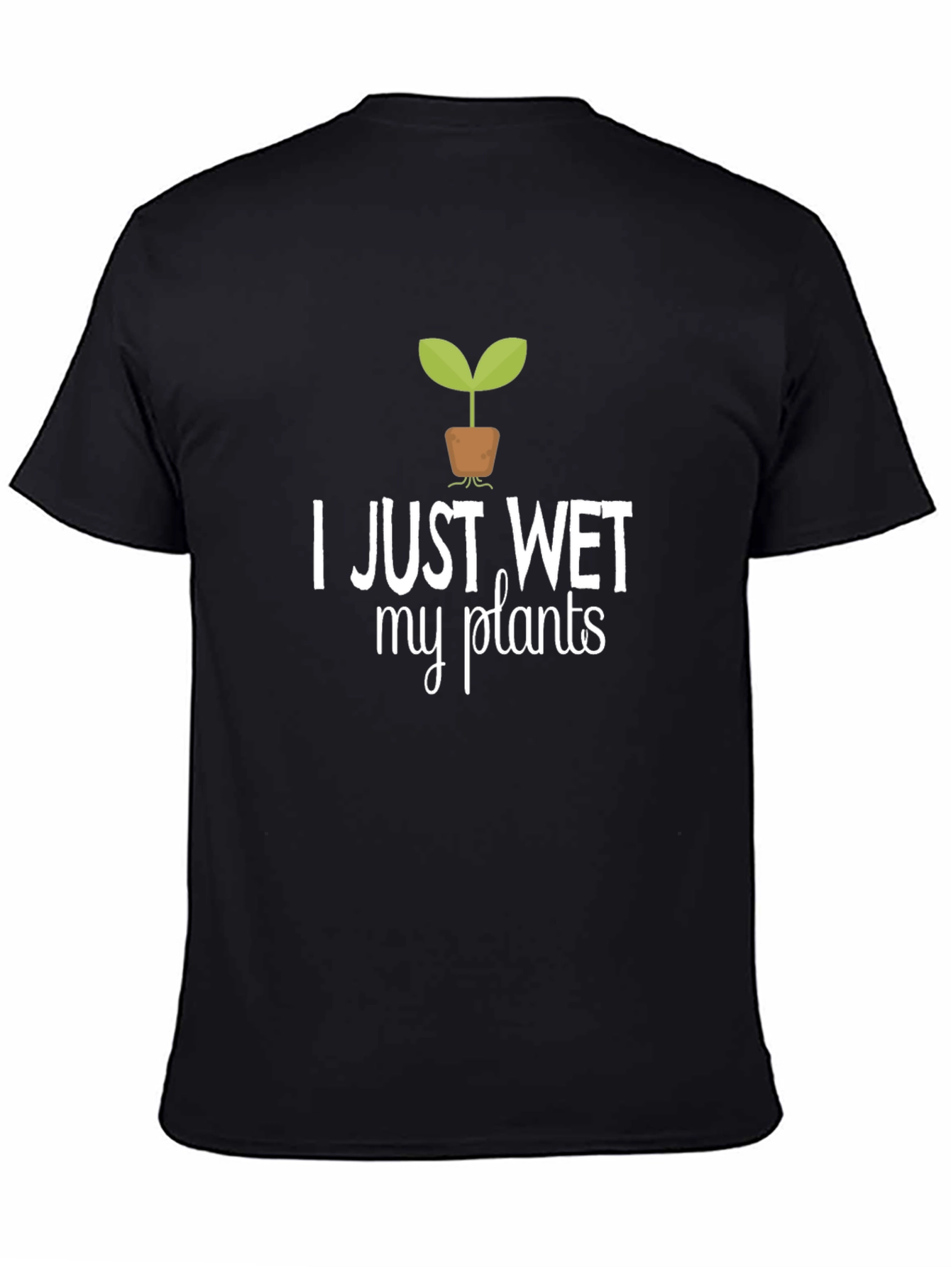I Just Wet My Plants Graphic Tee