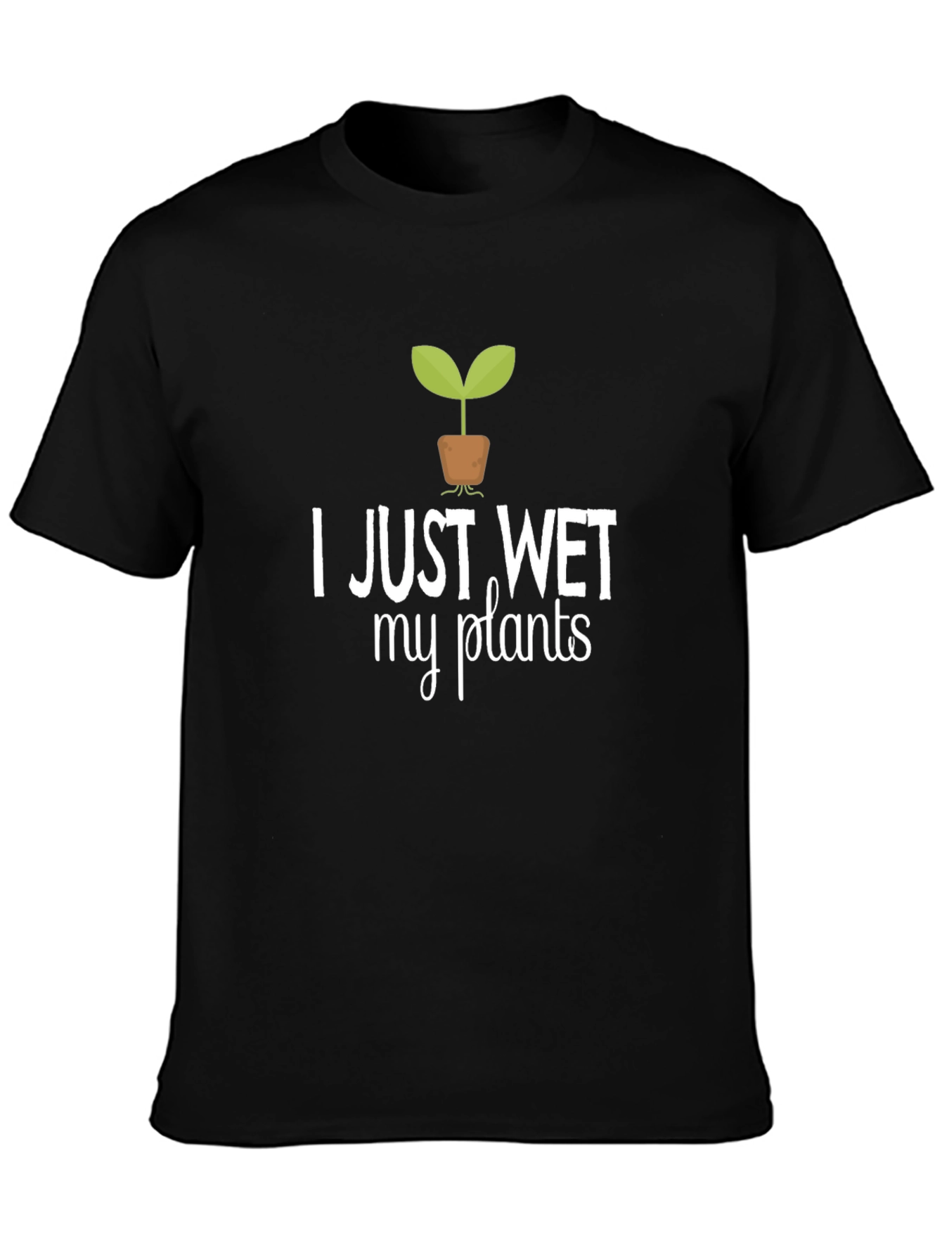 I Just Wet My Plants Graphic Tee