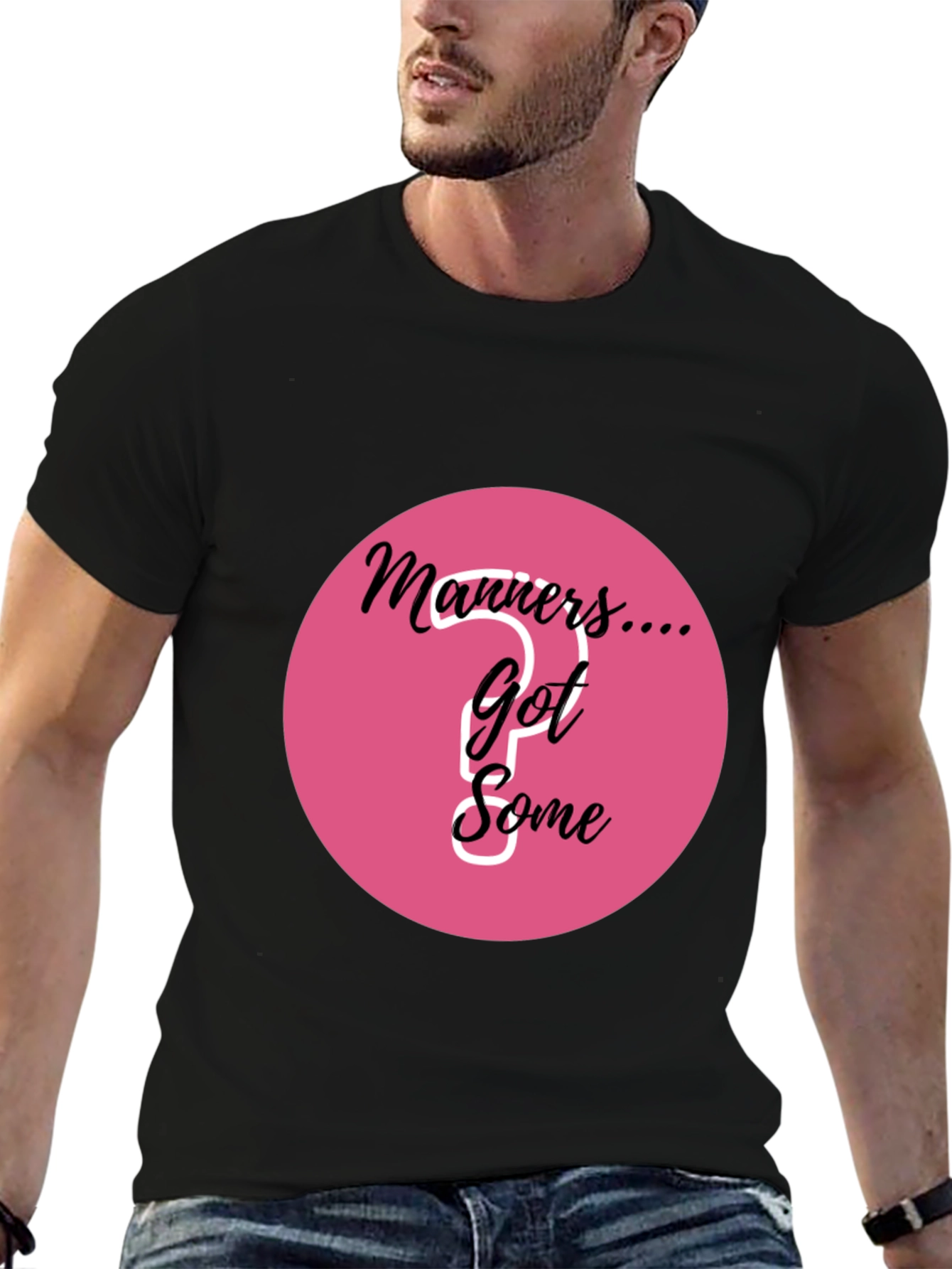 Manners... Got Some? Graphic T-Shirt