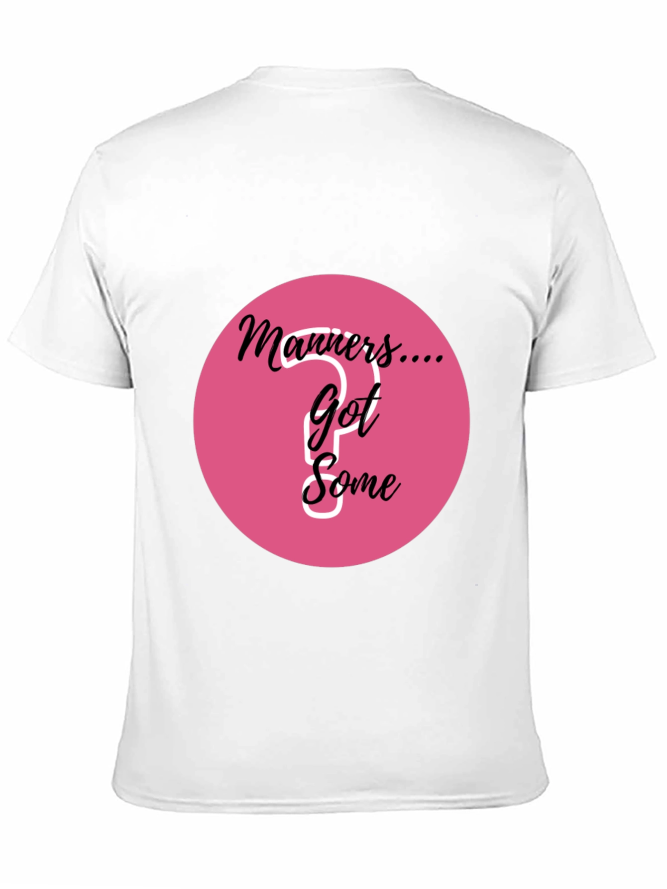 Manners... Got Some? Graphic T-Shirt