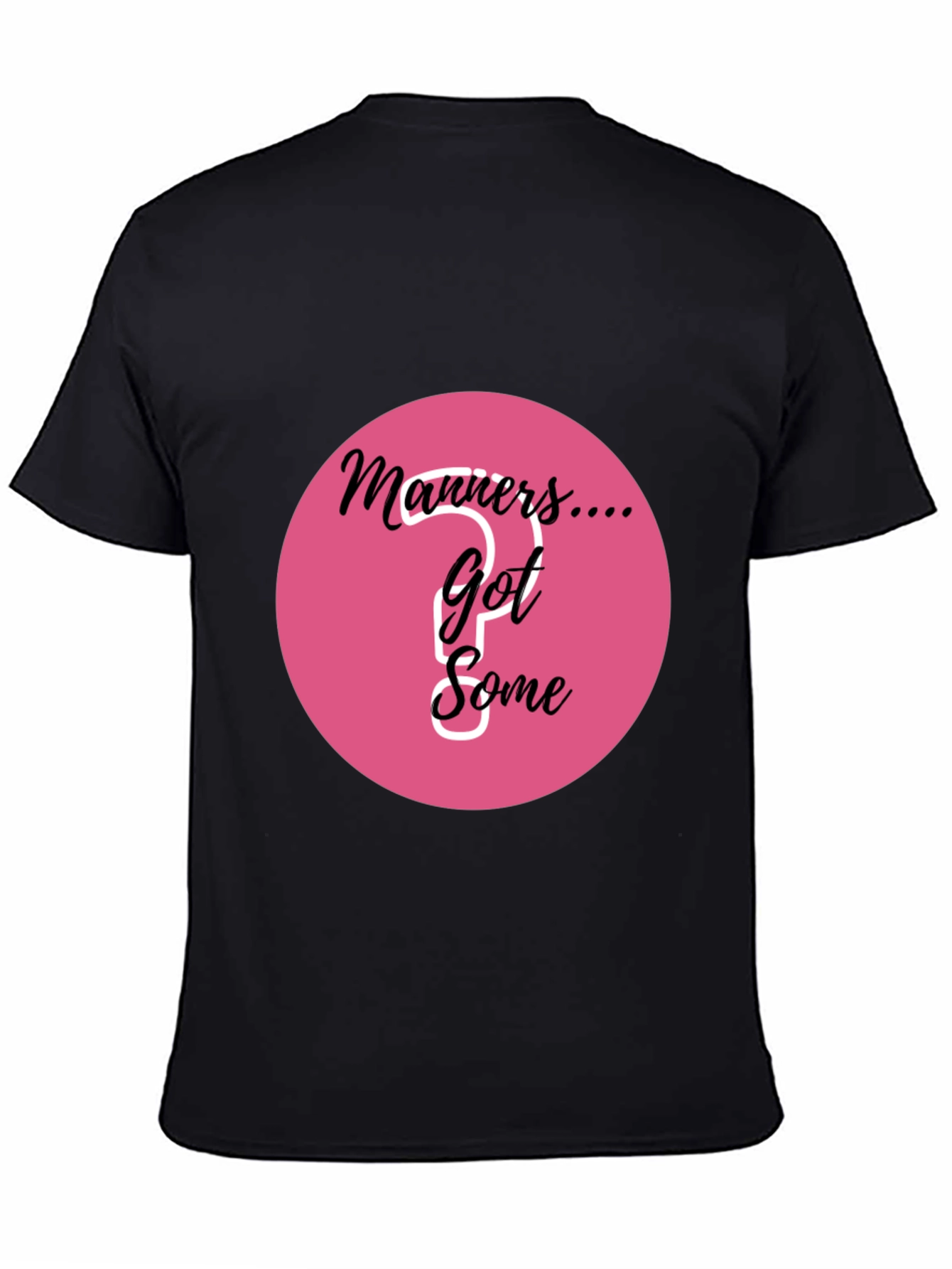 Manners... Got Some? Graphic T-Shirt
