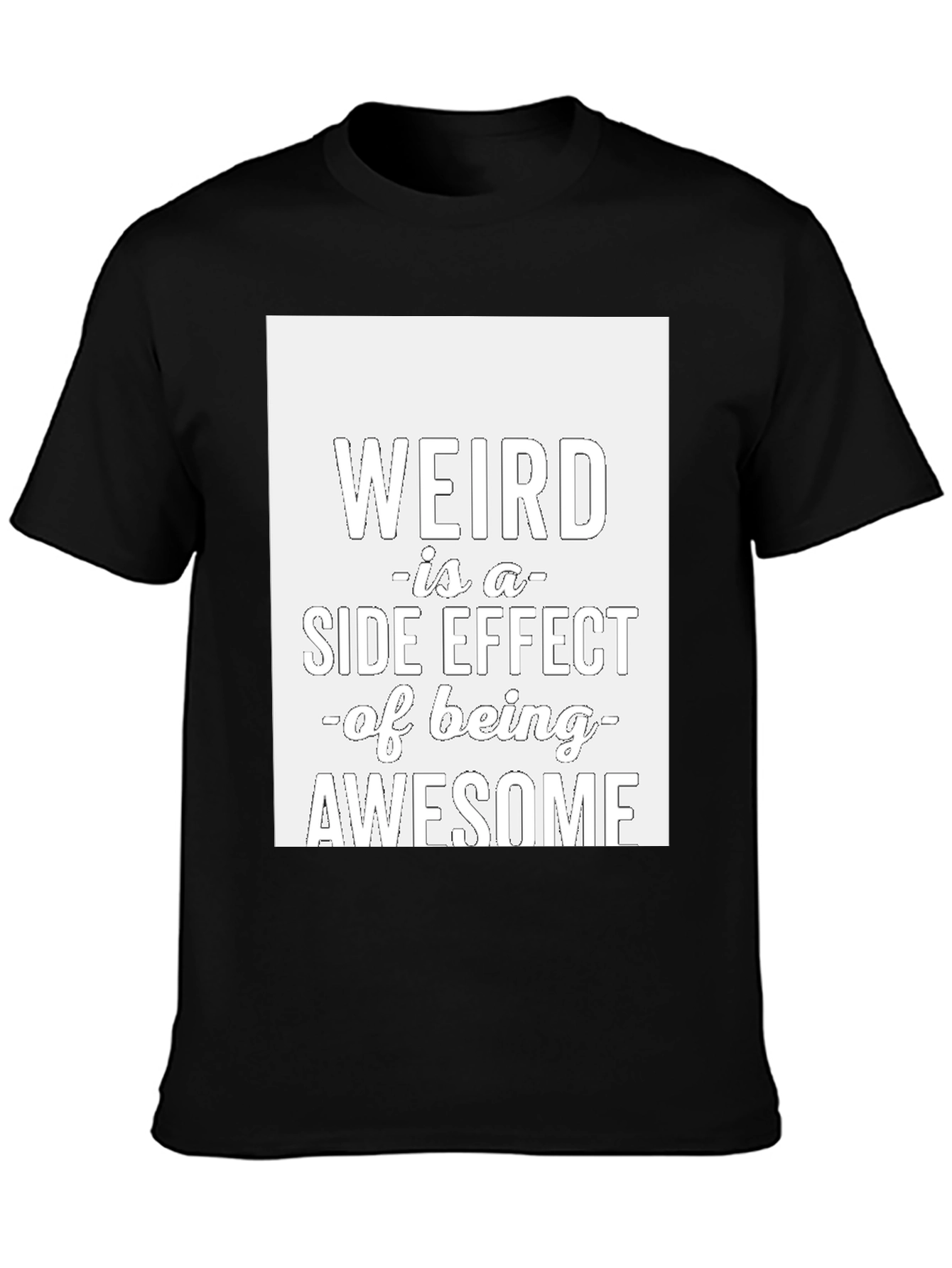 Weird is a Side Effect T-Shirt
