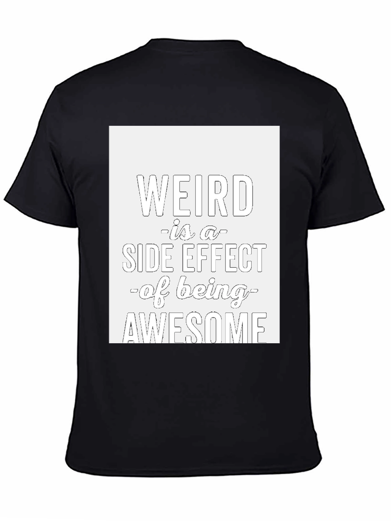 Weird is a Side Effect T-Shirt