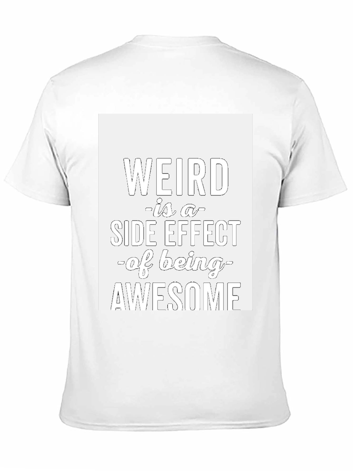 Weird is a Side Effect T-Shirt