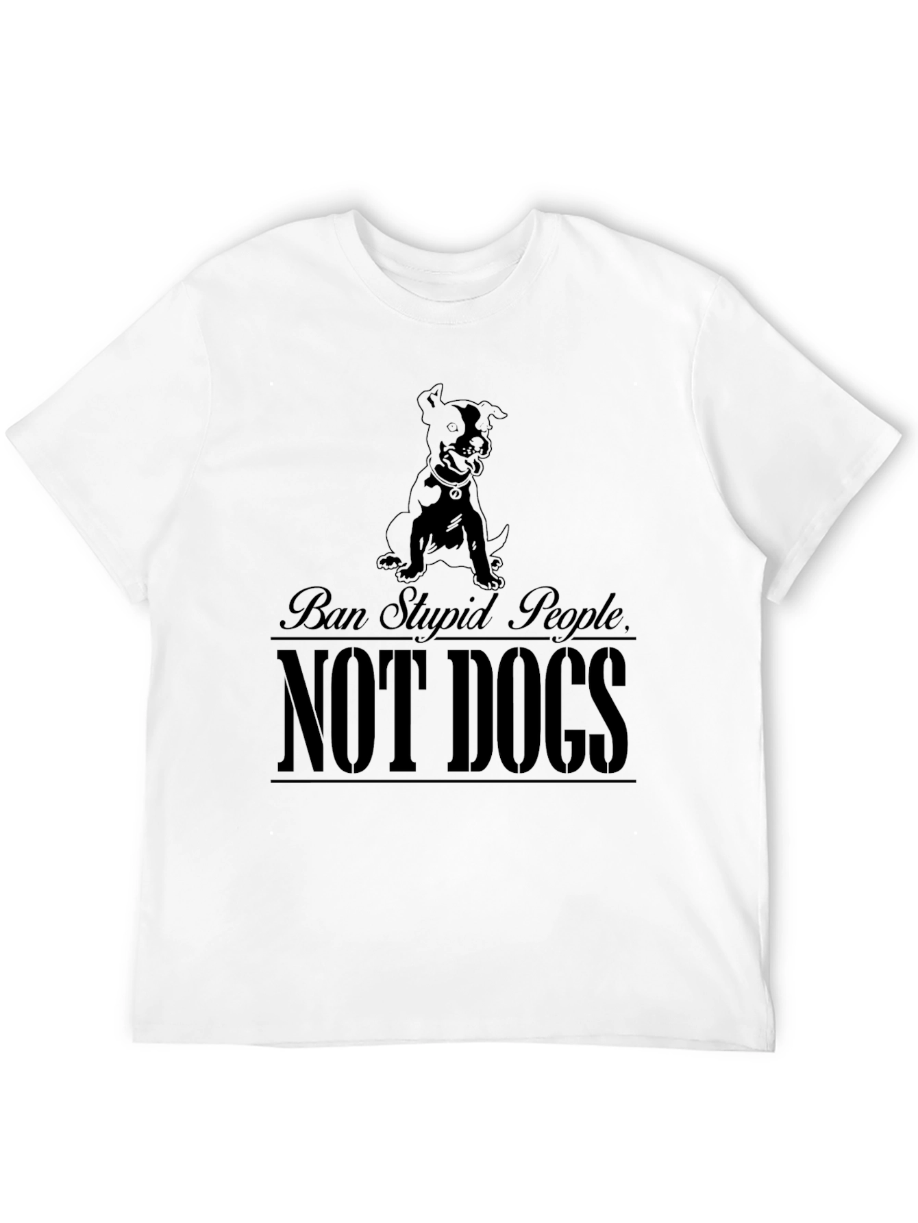Ban Stupid People Not Dogs T-Shirt