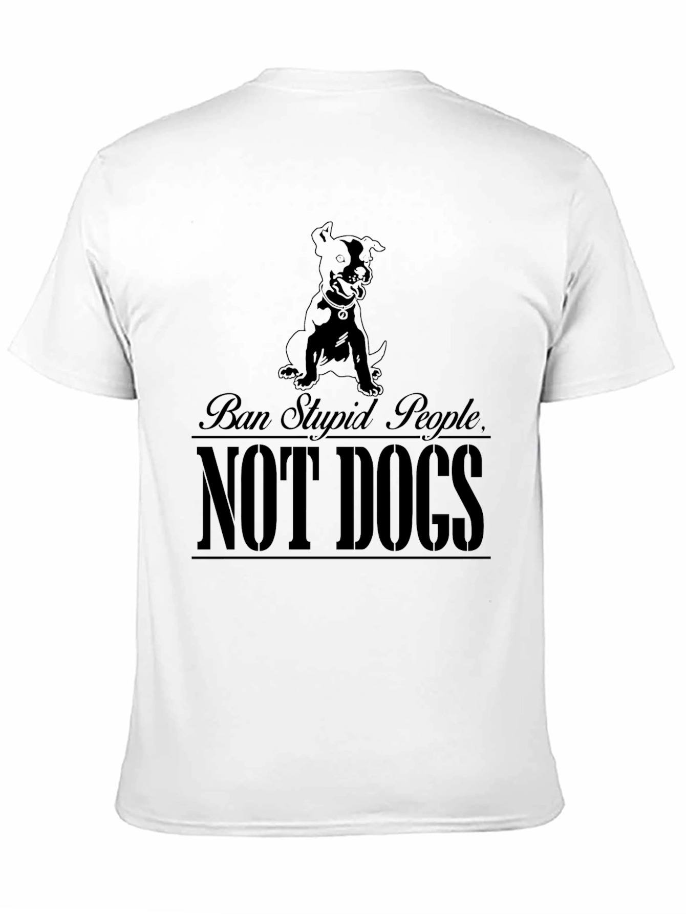 Ban Stupid People Not Dogs T-Shirt