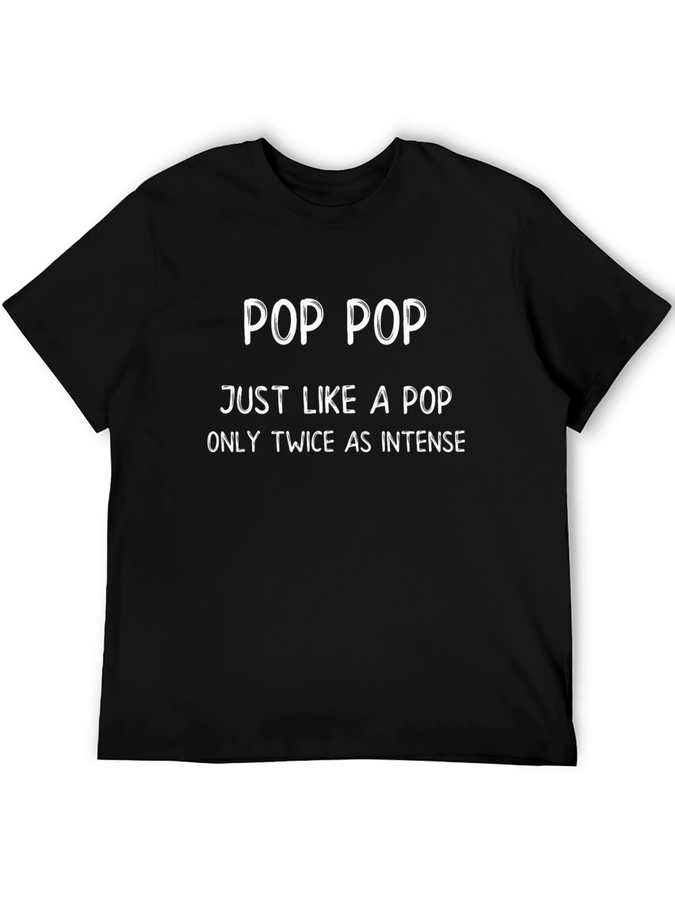 Pop Pop Twice as Intense T-Shirt