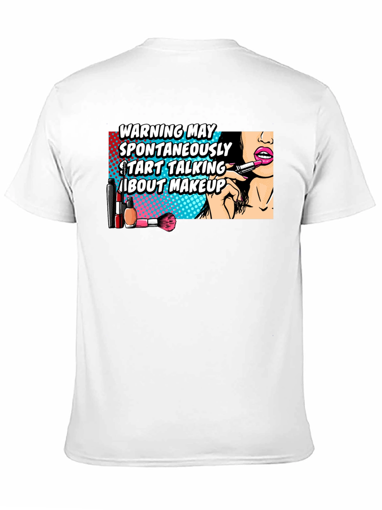 Warning May Spontaneously Talk About Makeup Graphic T-Shirt