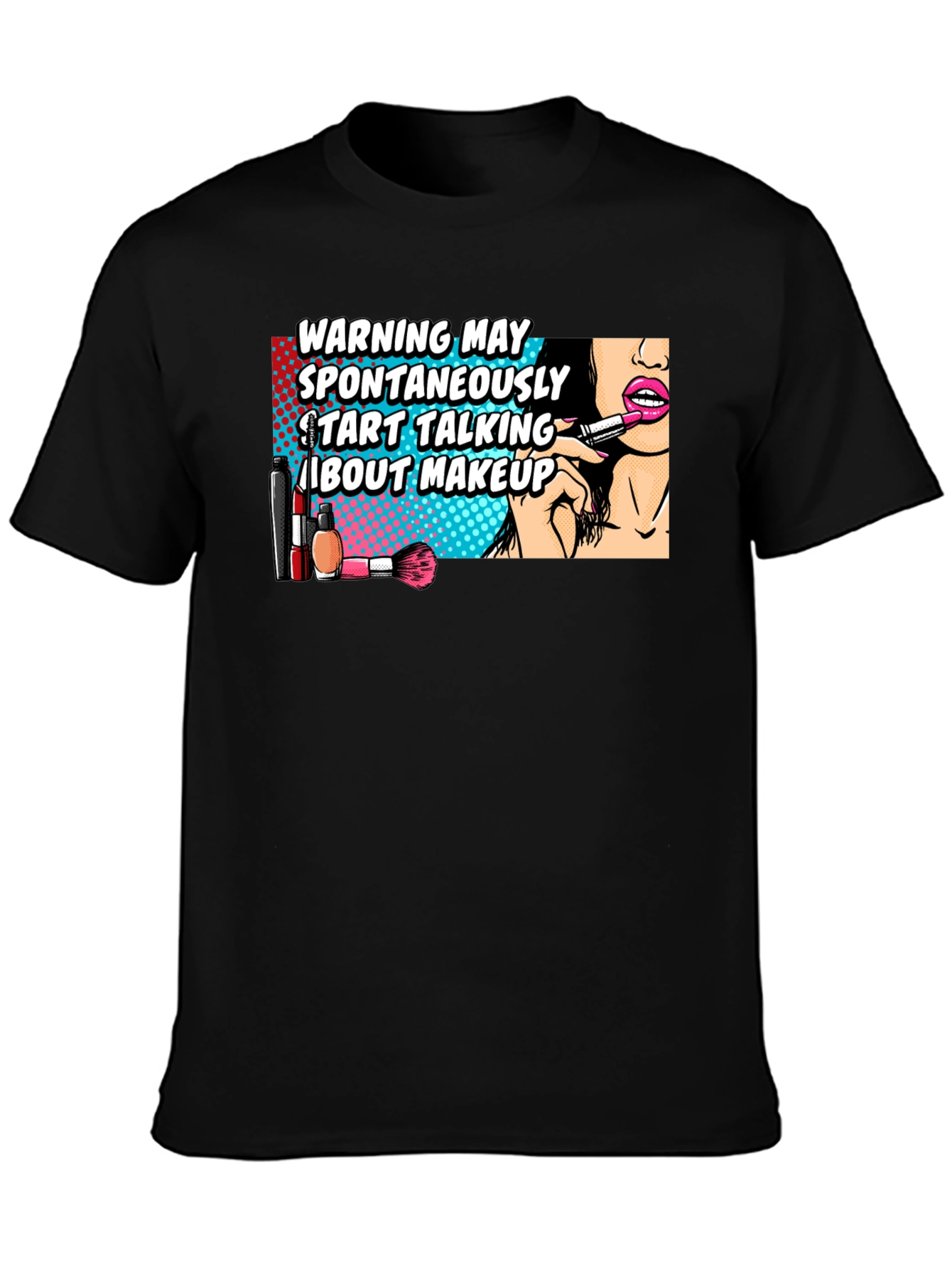 Warning May Spontaneously Talk About Makeup Graphic T-Shirt