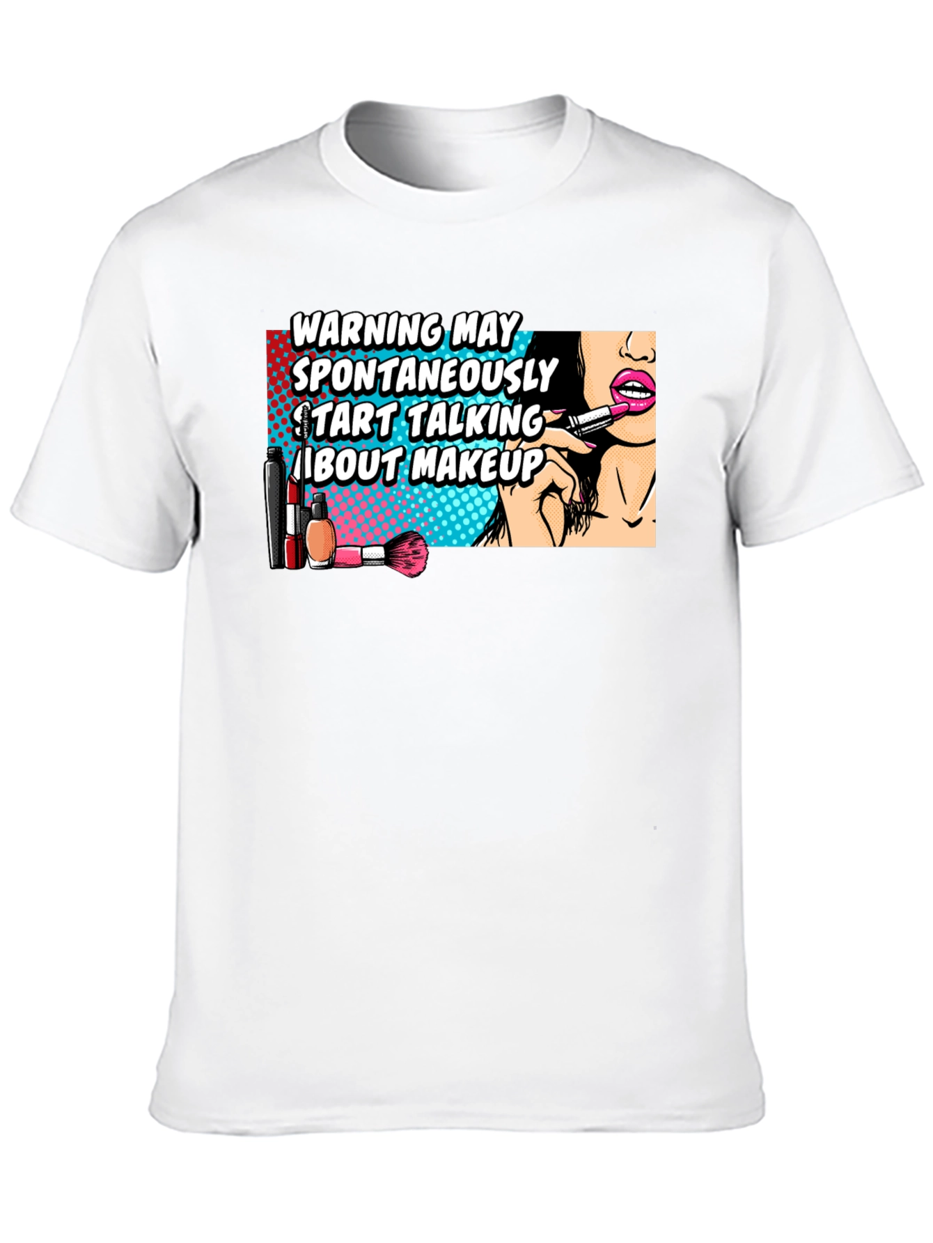 Warning May Spontaneously Talk About Makeup Graphic T-Shirt