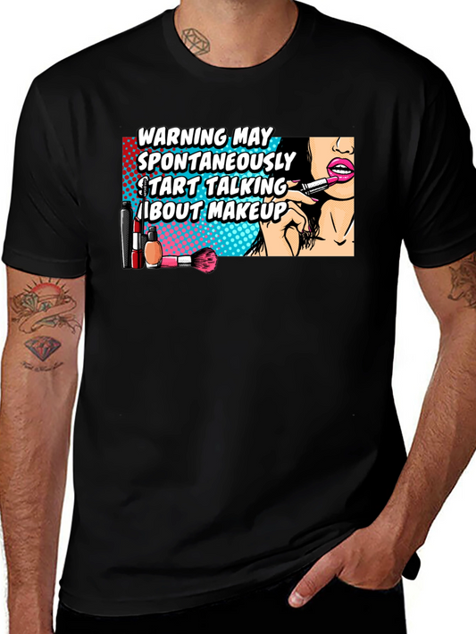 Warning May Spontaneously Talk About Makeup Graphic T-Shirt