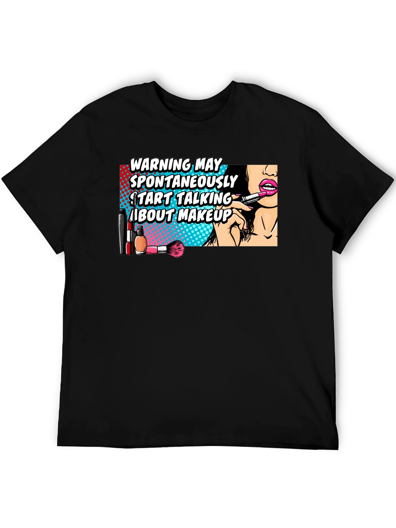 Warning May Spontaneously Talk About Makeup Graphic T-Shirt