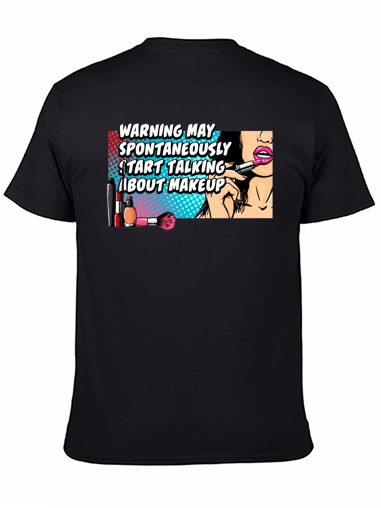 Warning May Spontaneously Talk About Makeup Graphic T-Shirt