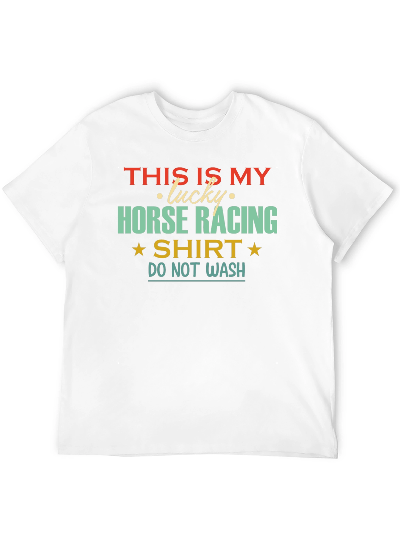 Lucky Horse Racing T-Shirt - Do Not Wash!