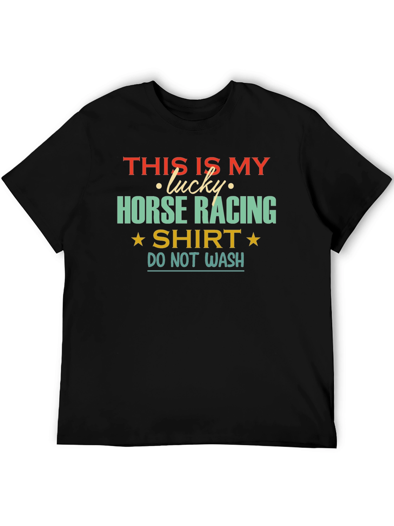 Lucky Horse Racing T-Shirt - Do Not Wash!
