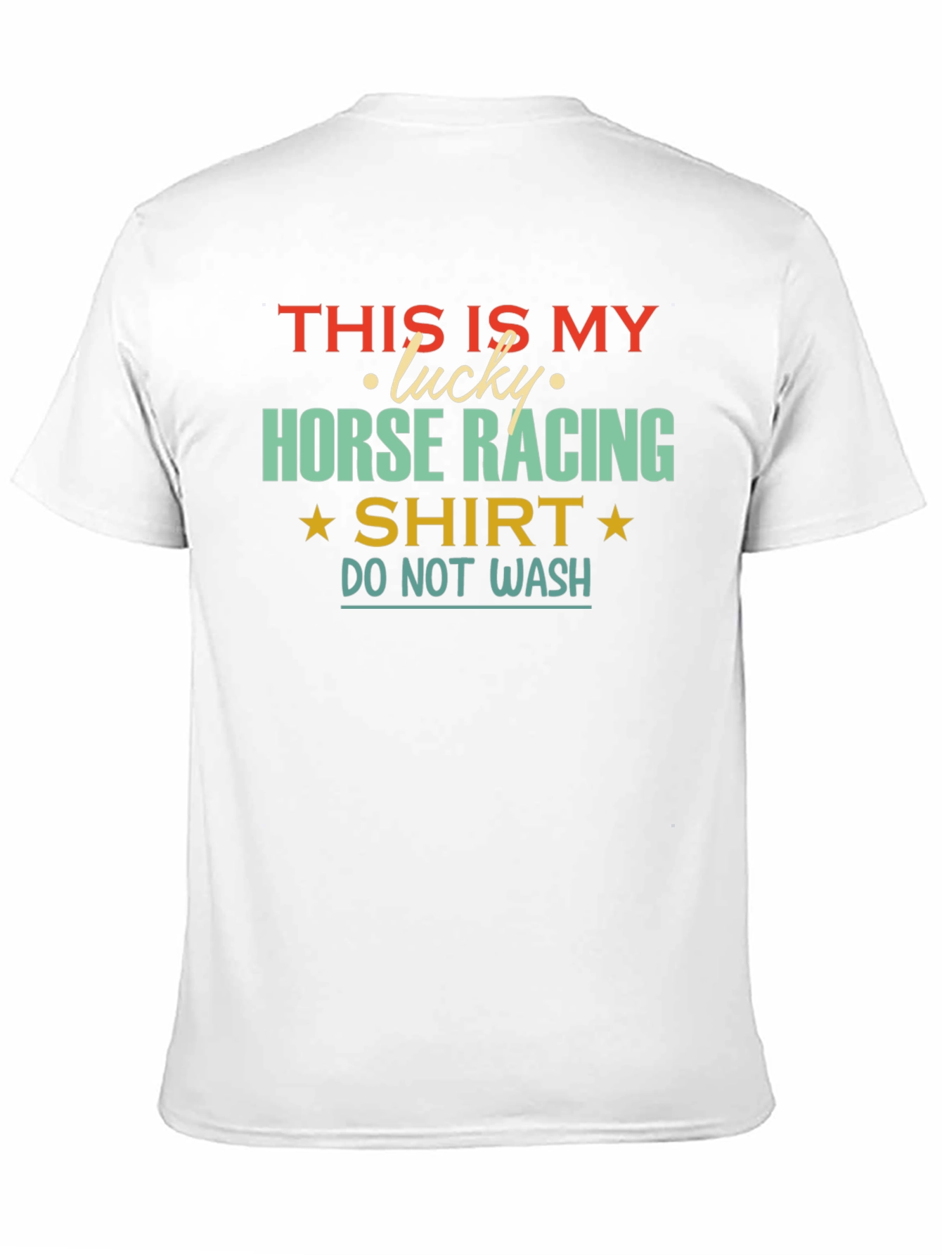 Lucky Horse Racing T-Shirt - Do Not Wash!
