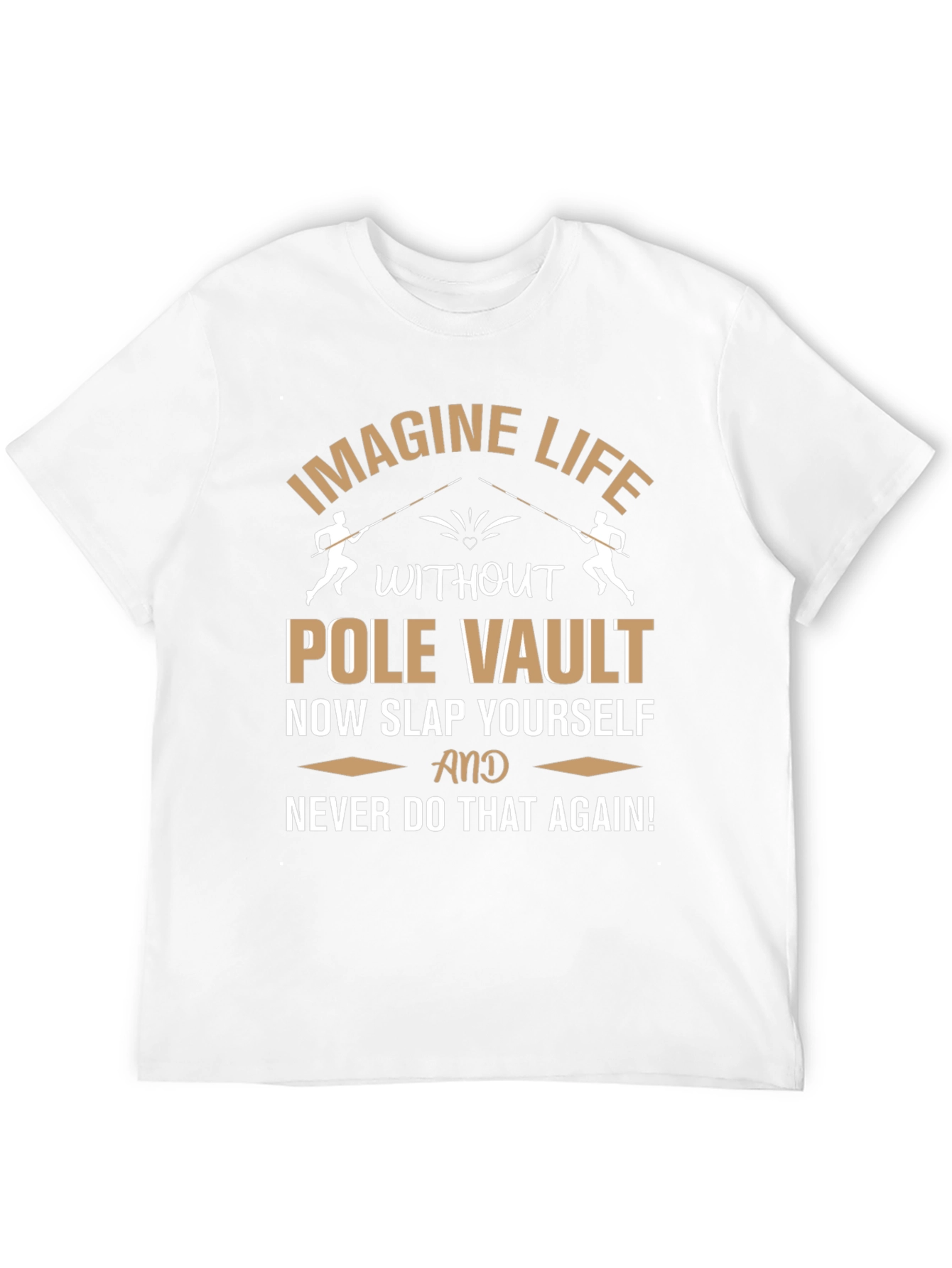 Pole Vault T-Shirt: Imagine Life Funny Athlete Gift