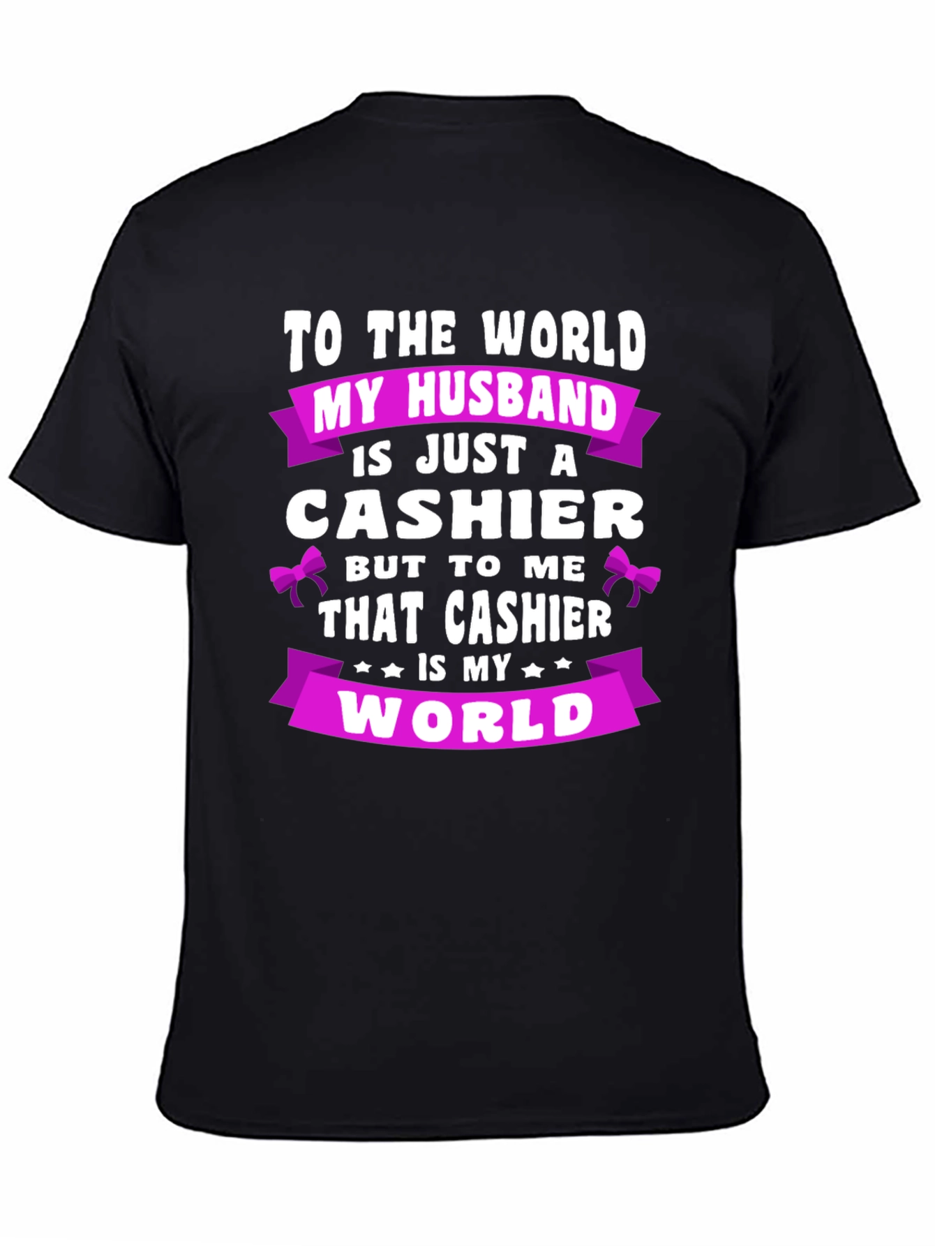 My Husband Cashier T-Shirt - World To Me