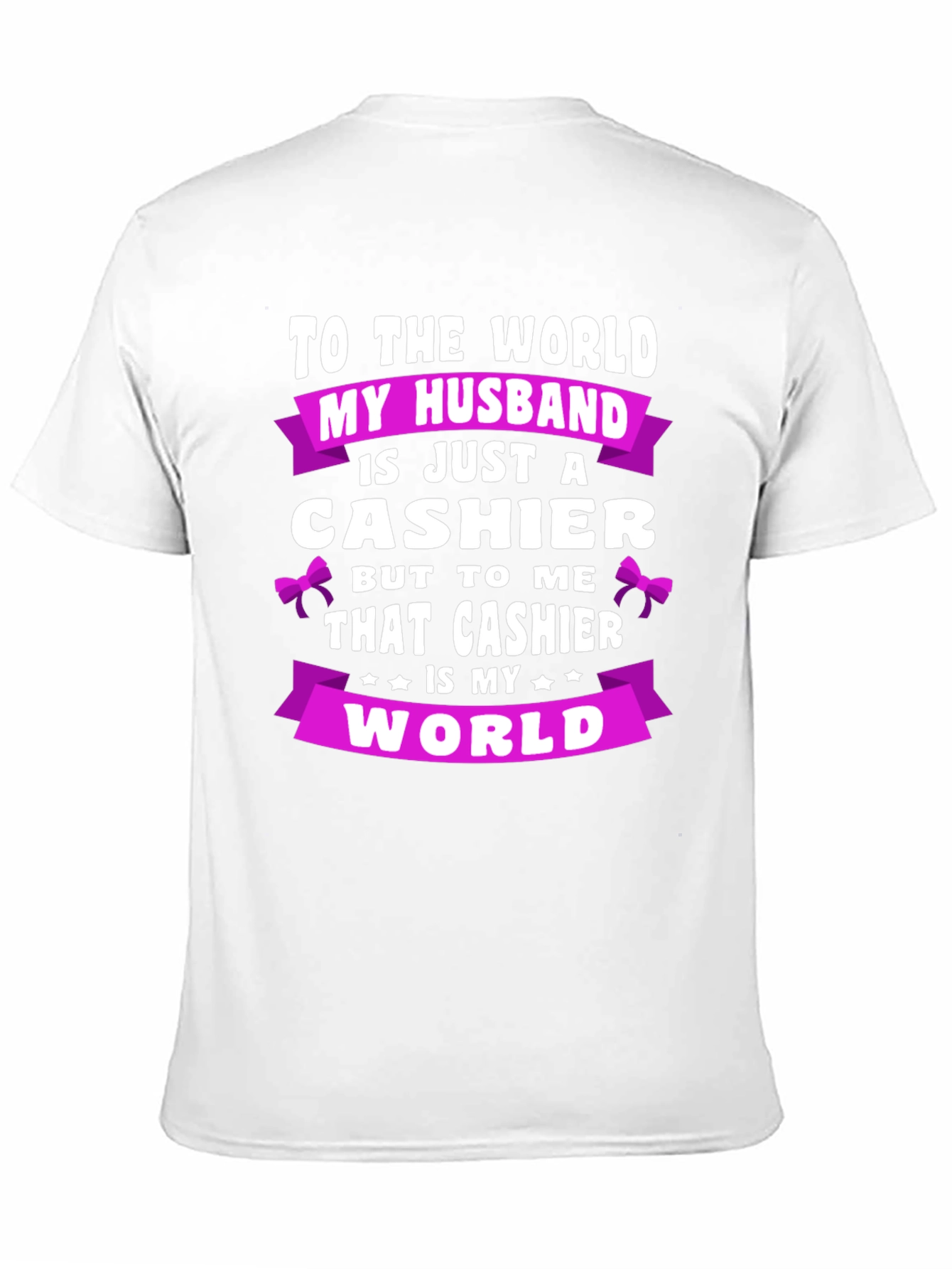 My Husband Cashier T-Shirt - World To Me