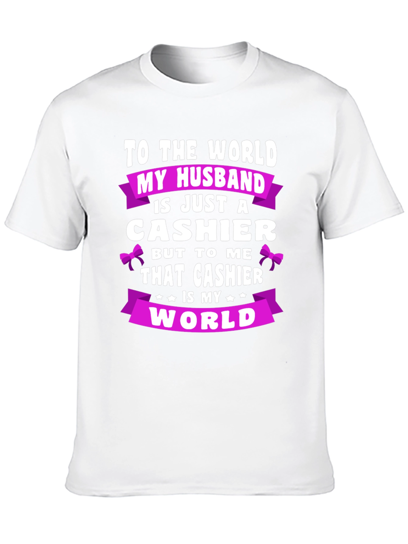 My Husband Cashier T-Shirt - World To Me
