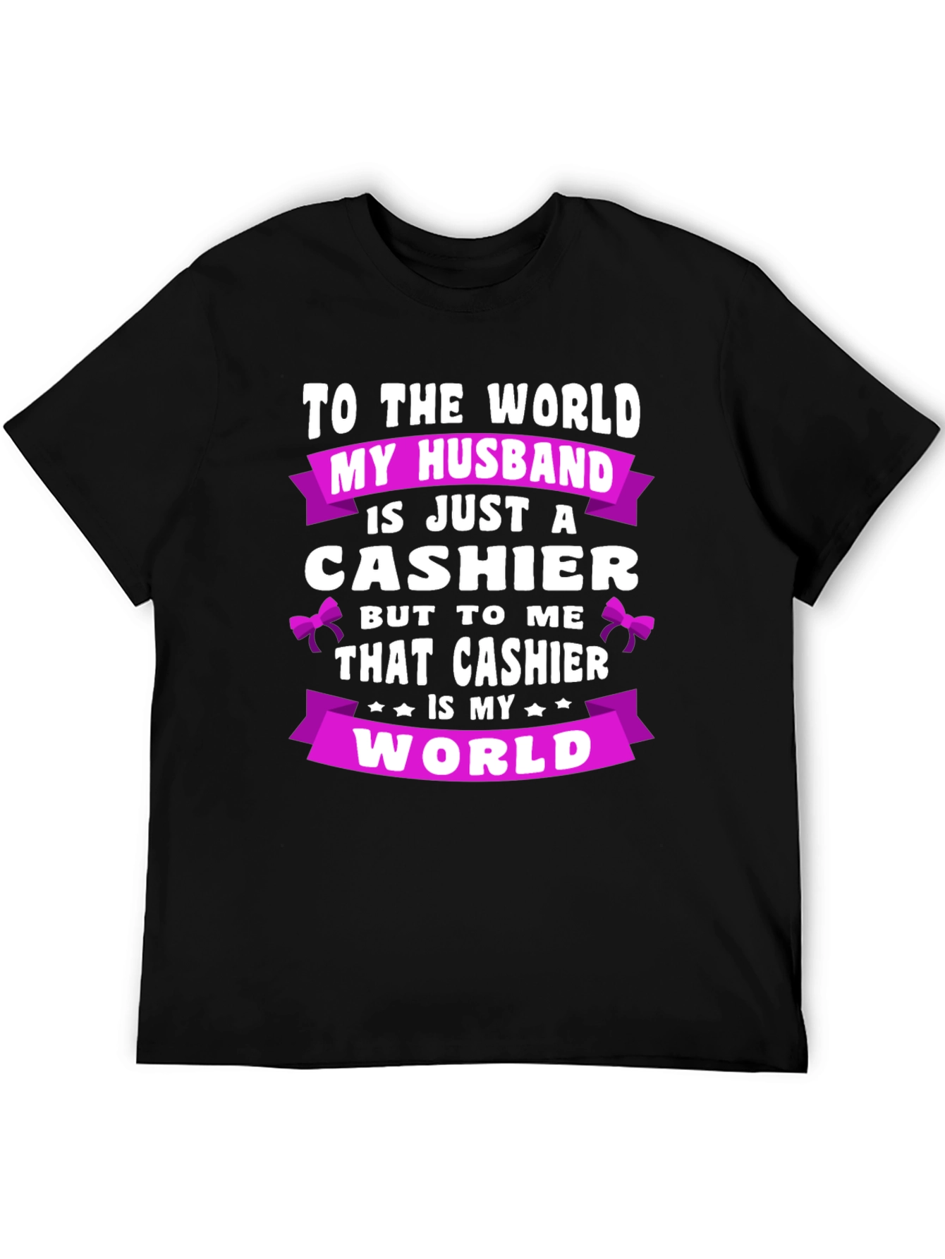 My Husband Cashier T-Shirt - World To Me