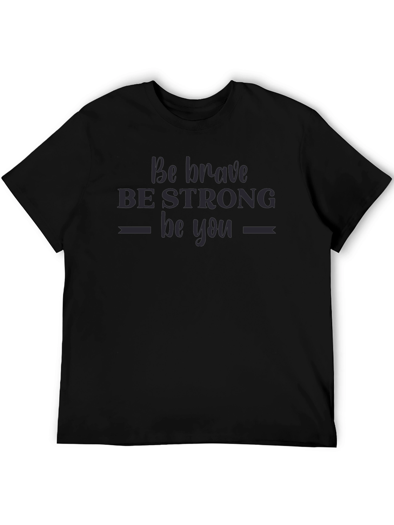 Be Brave Strong You T-Shirt