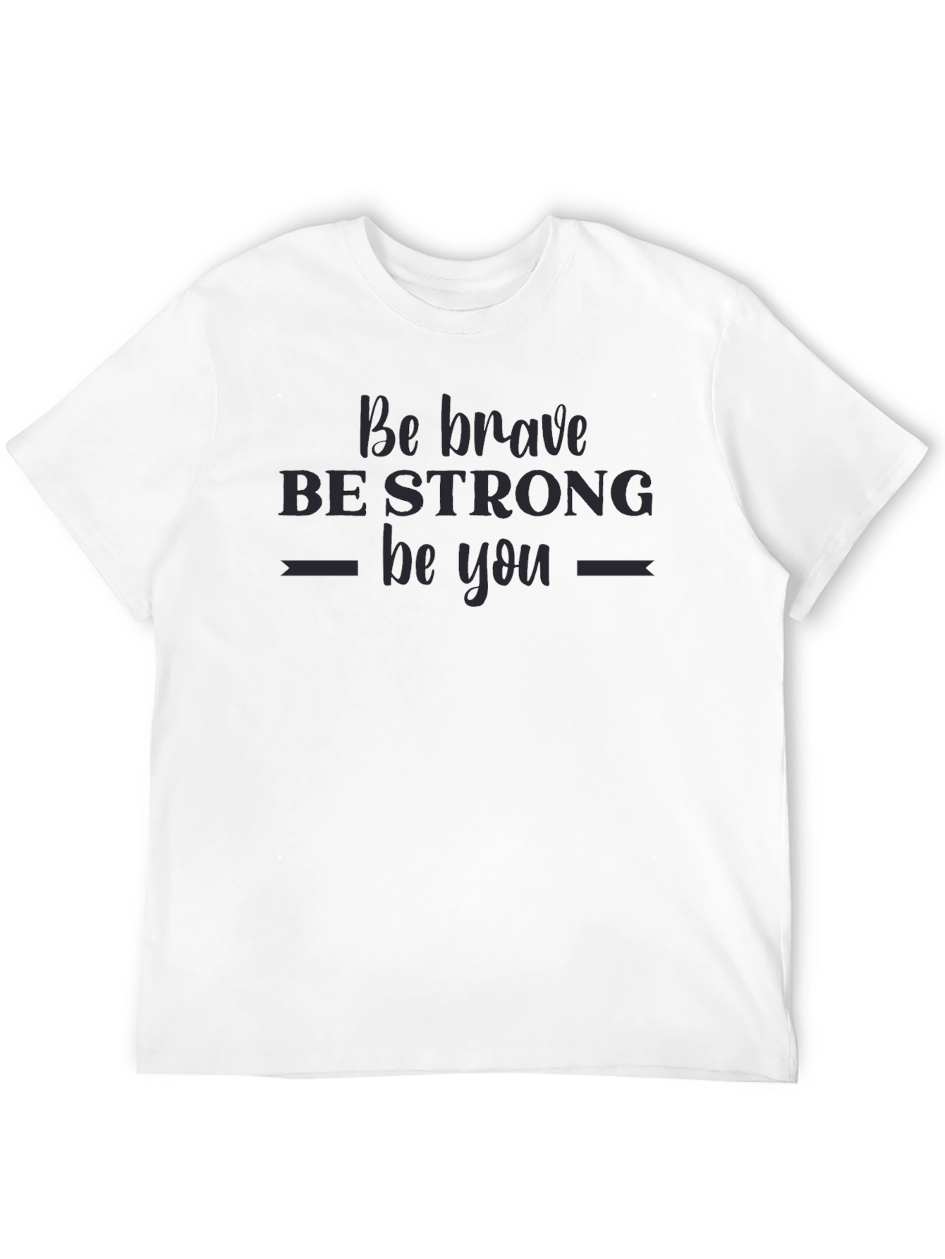 Be Brave Strong You T-Shirt