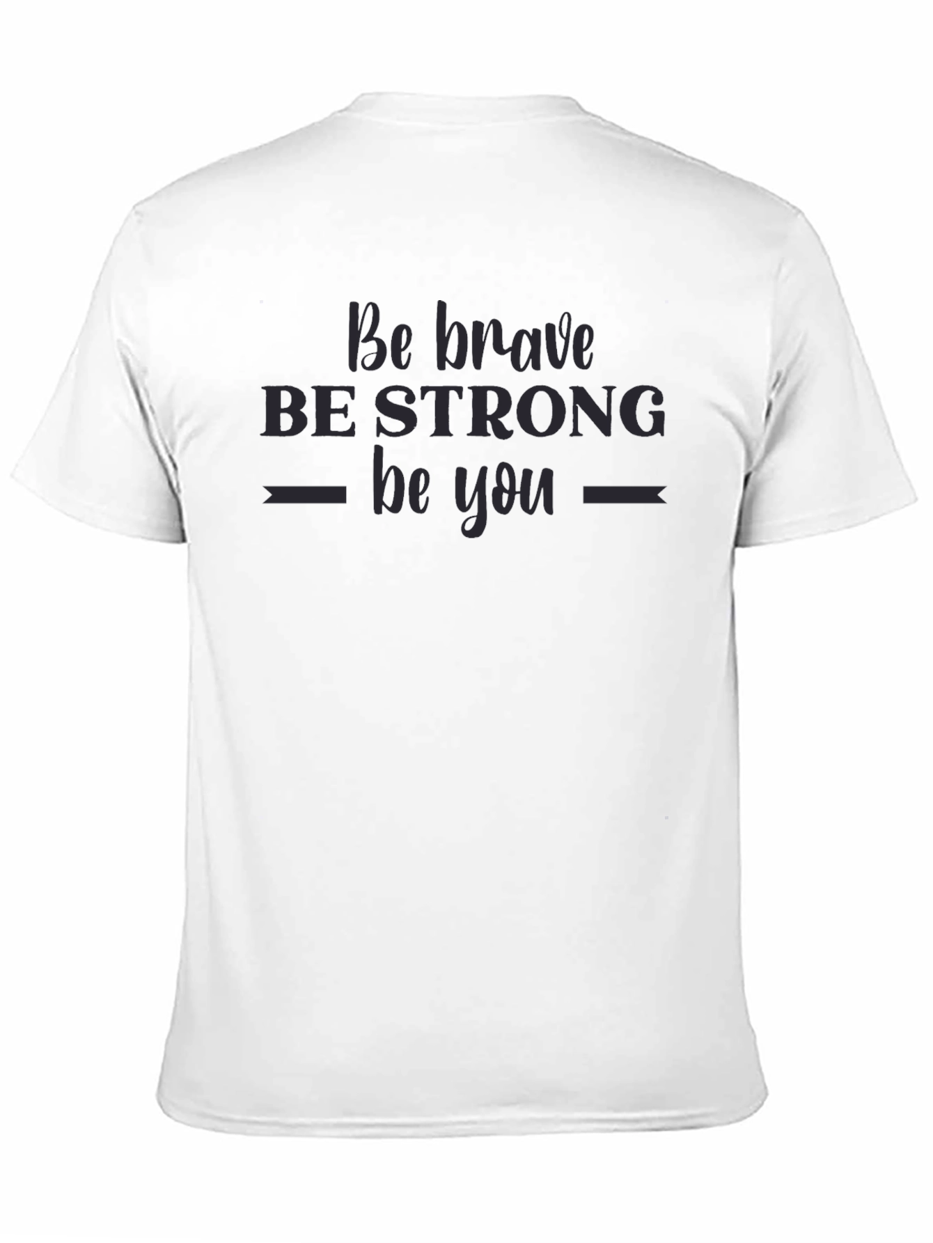 Be Brave Strong You T-Shirt