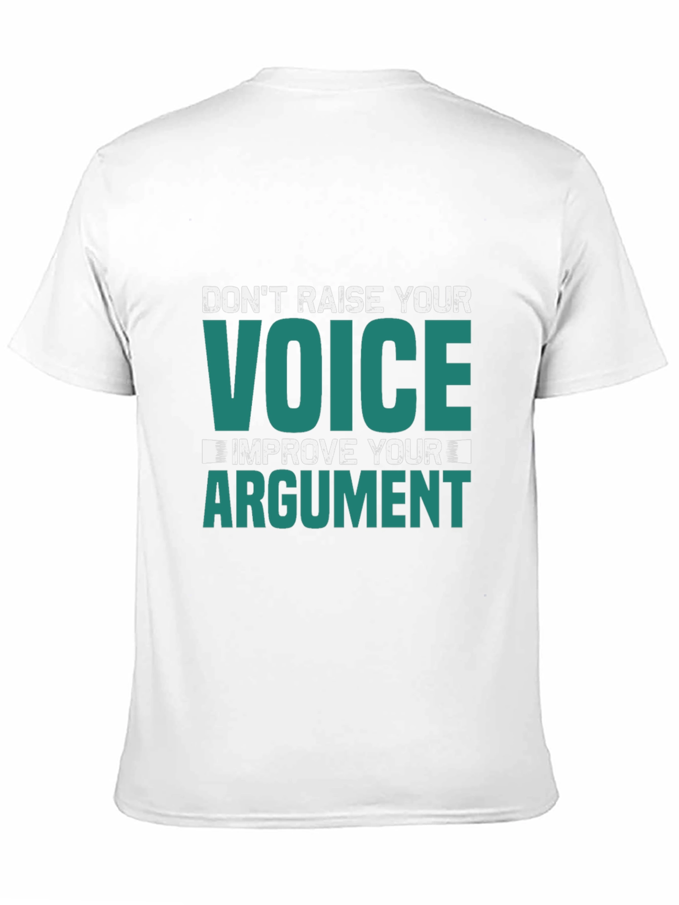 Dont Raise Your Voice Improve Your Argument T-Shirt