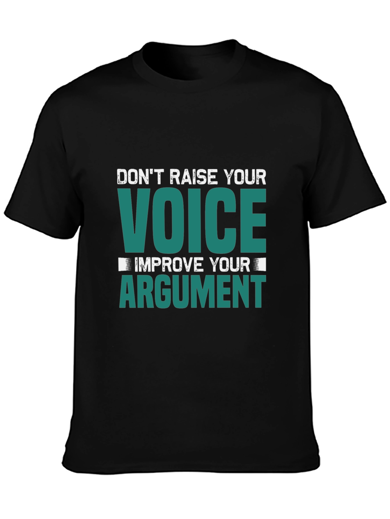 Dont Raise Your Voice Improve Your Argument T-Shirt