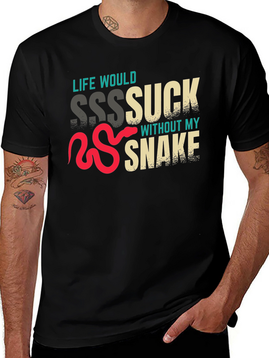 Life Would Sssuck Without My Snake T-Shirt